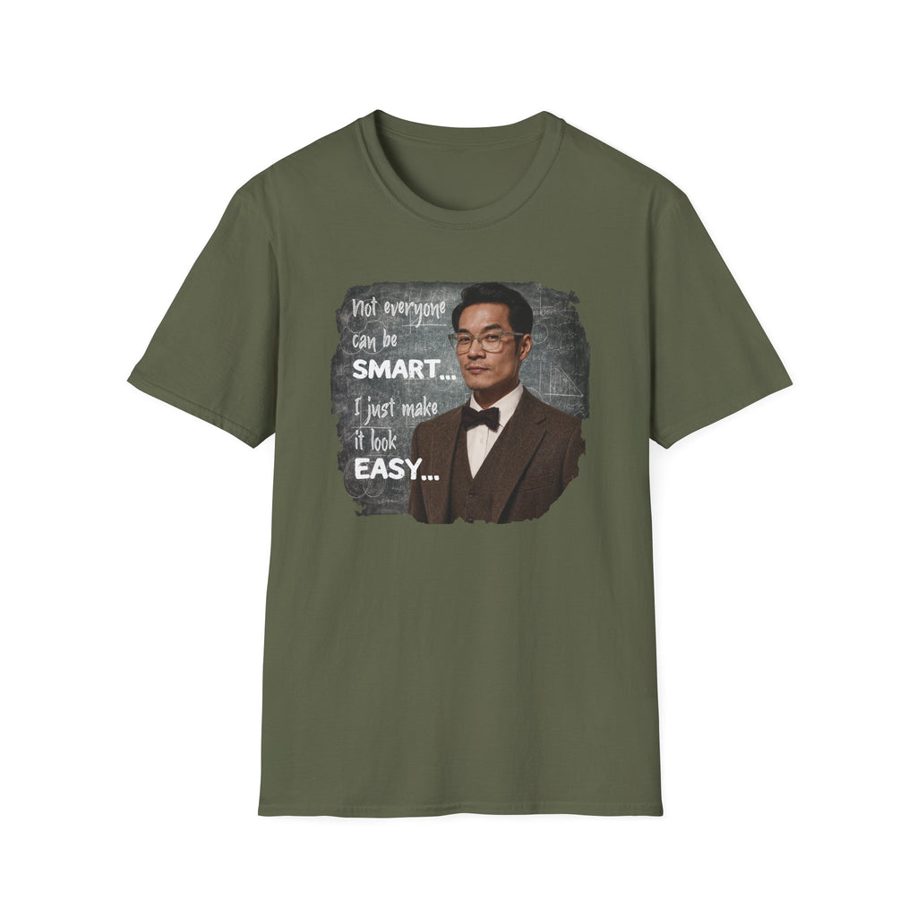 Funny 'Not Everyone Can Be Smart... I Just Make It Look Easy' T-Shirt — Asian Man Version