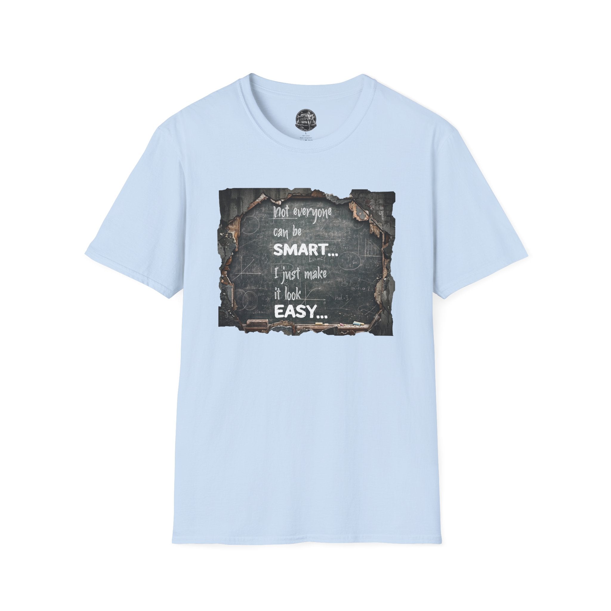 T-Shirt — "Not Everyone Can Be Smart... I Just Make It Look Easy" Vintage Chalkboard Graphic Tee