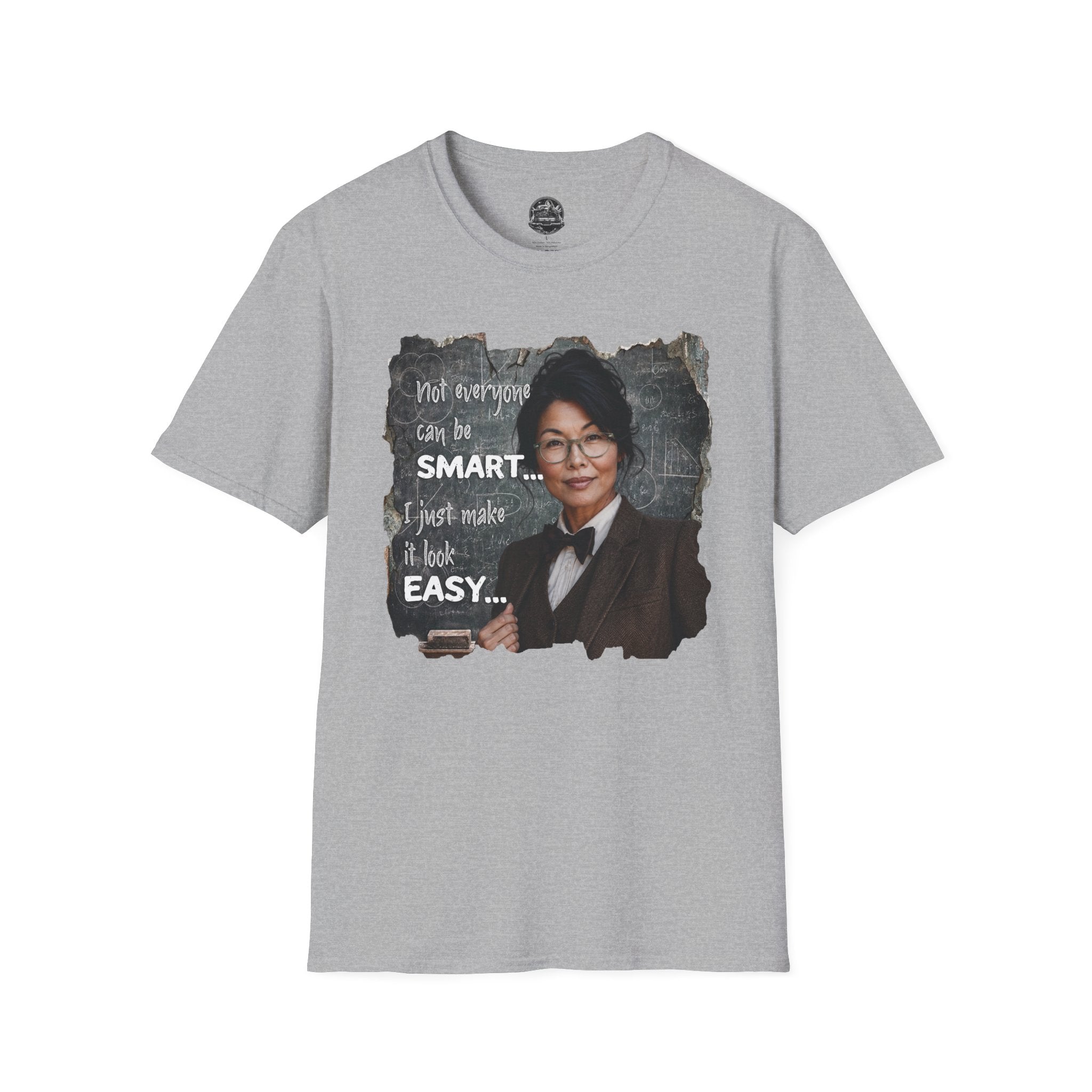 "Not Everyone Can Be Smart... I Just Make It Look Easy" Asian Woman T-Shirt