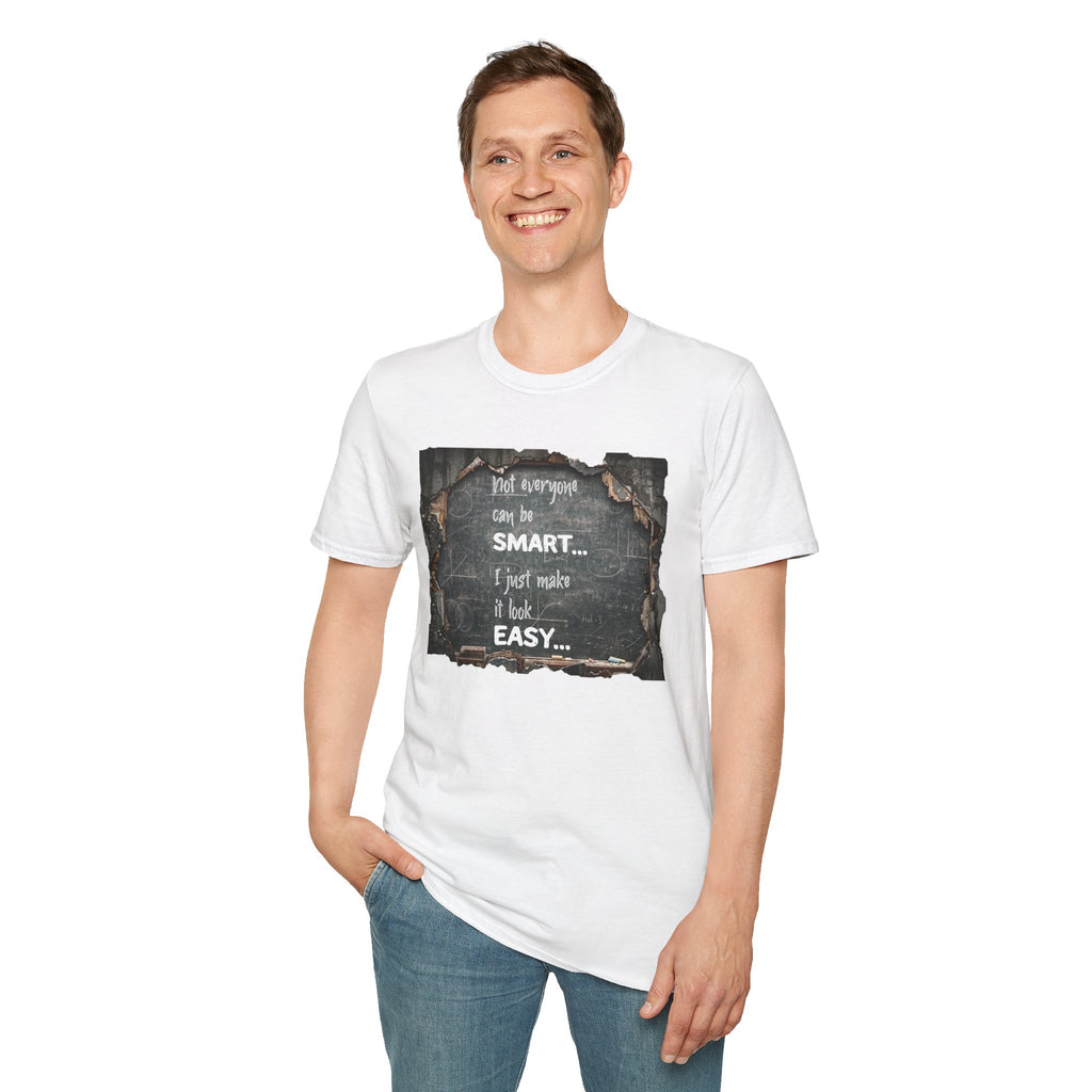 T-Shirt — "Not Everyone Can Be Smart... I Just Make It Look Easy" Vintage Chalkboard Graphic Tee