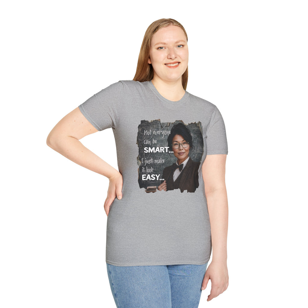 "Not Everyone Can Be Smart... I Just Make It Look Easy" Asian Woman T-Shirt