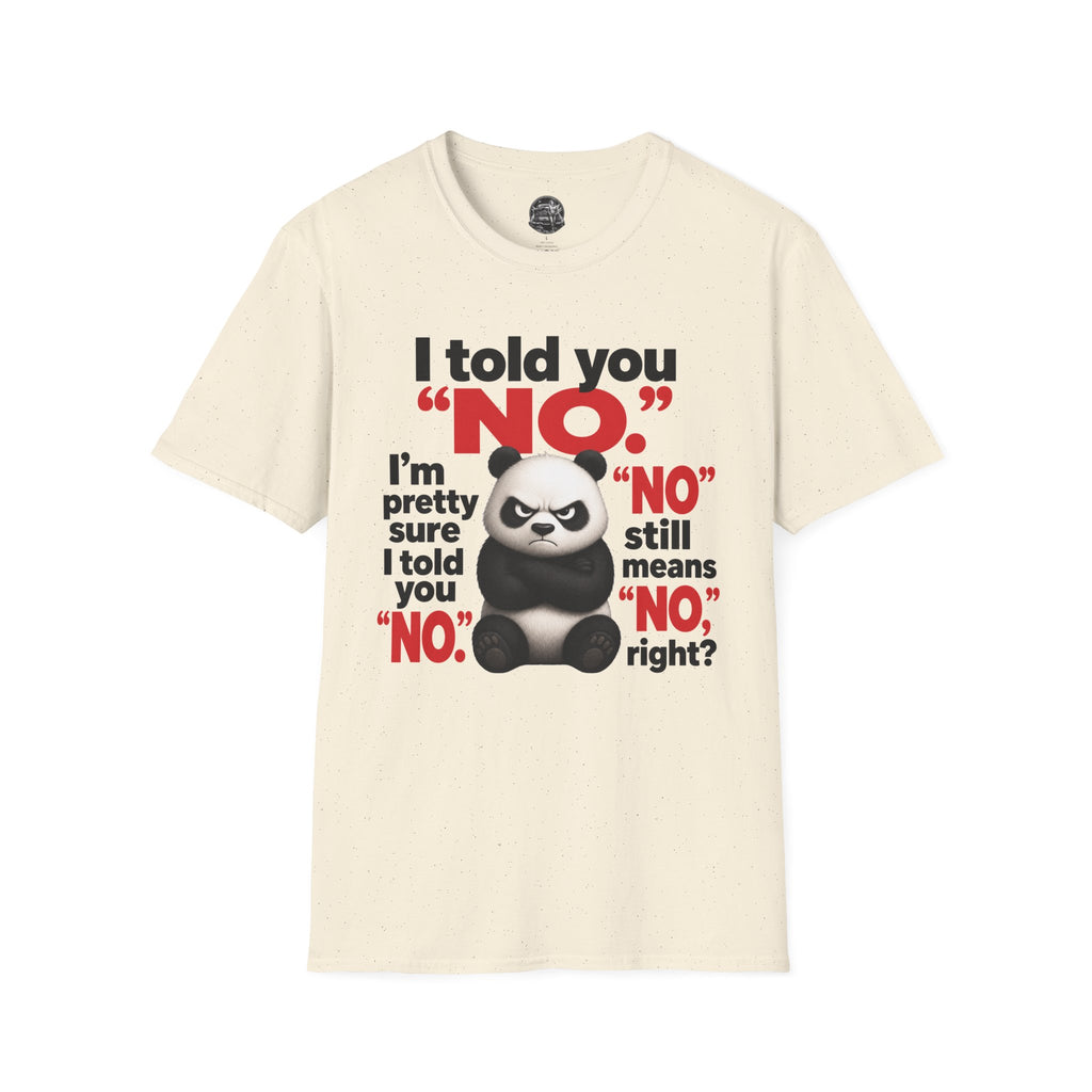 Funny Panda "I Told You No" T-Shirt