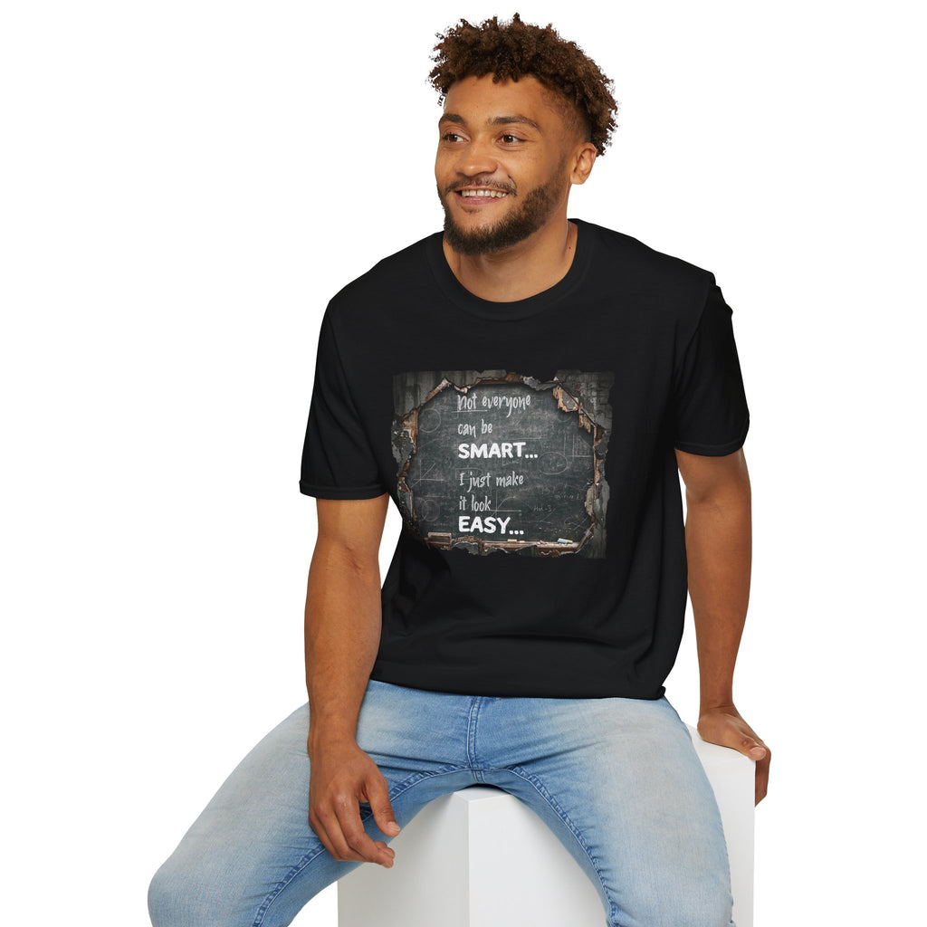 T-Shirt — "Not Everyone Can Be Smart... I Just Make It Look Easy" Vintage Chalkboard Graphic Tee