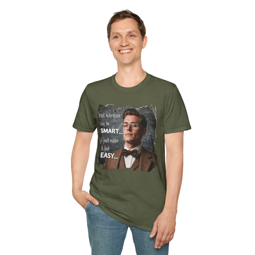 "Not Everyone Can Be Smart… I Just Make It Look Easy" Shirt — Funny Scholarly Math Tee