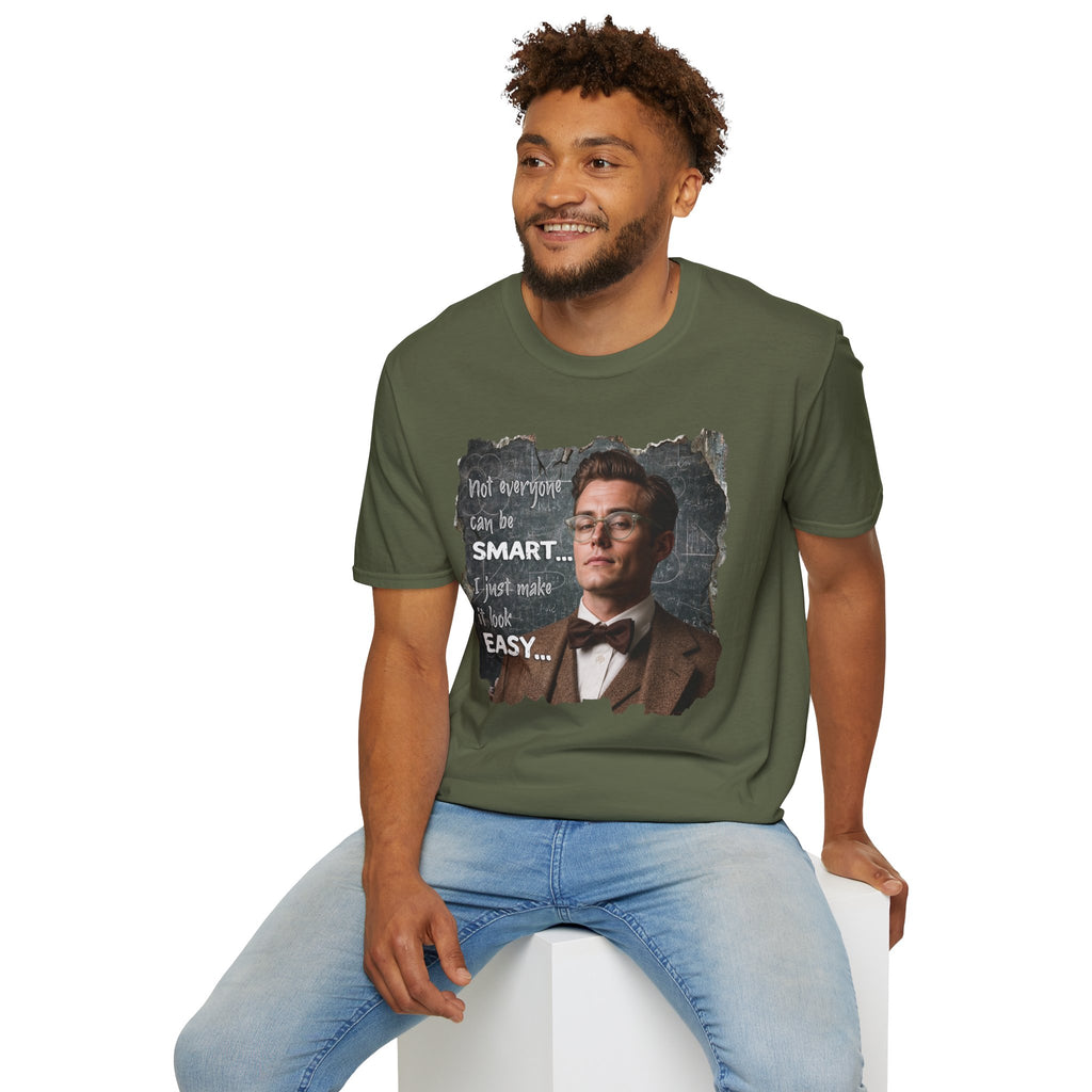 "Not Everyone Can Be Smart… I Just Make It Look Easy" Shirt — Funny Scholarly Math Tee