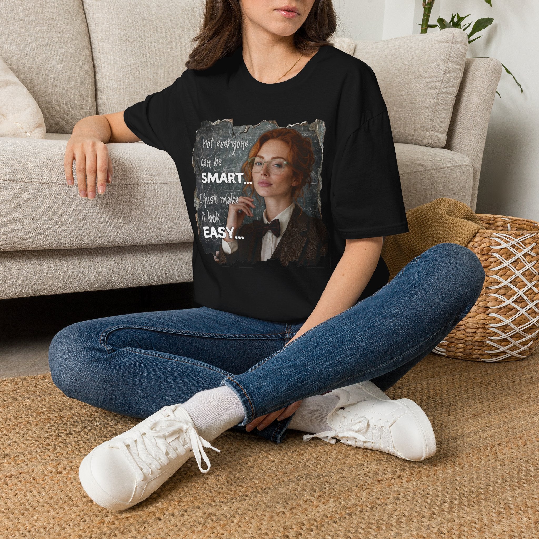 T-Shirt — “Not Everyone Can Be Smart, I Just Make It Look Easy” Graphic Tee