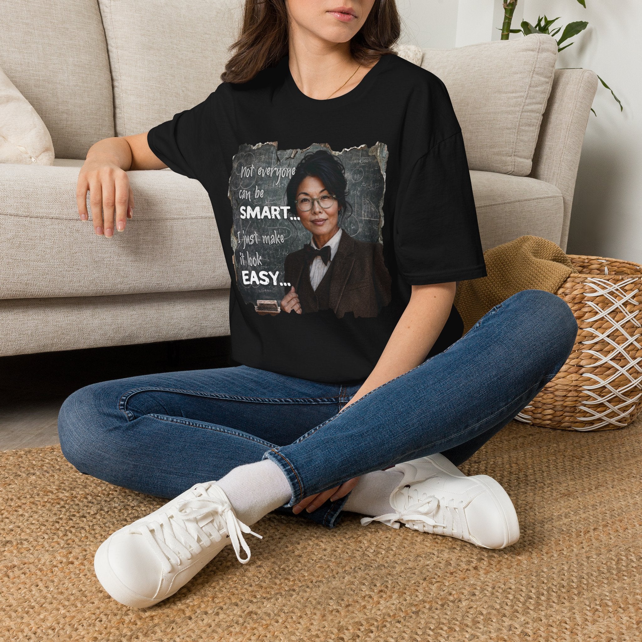 "Not Everyone Can Be Smart... I Just Make It Look Easy" Asian Woman T-Shirt
