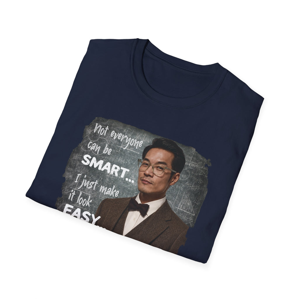 Funny 'Not Everyone Can Be Smart... I Just Make It Look Easy' T-Shirt — Asian Man Version