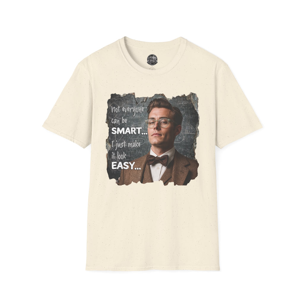 "Not Everyone Can Be Smart… I Just Make It Look Easy" Shirt — Funny Scholarly Math Tee