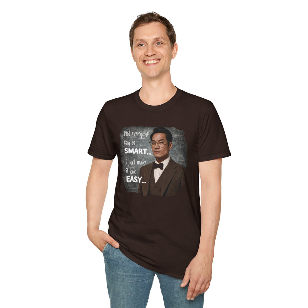 Funny 'Not Everyone Can Be Smart... I Just Make It Look Easy' T-Shirt — Asian Man Version