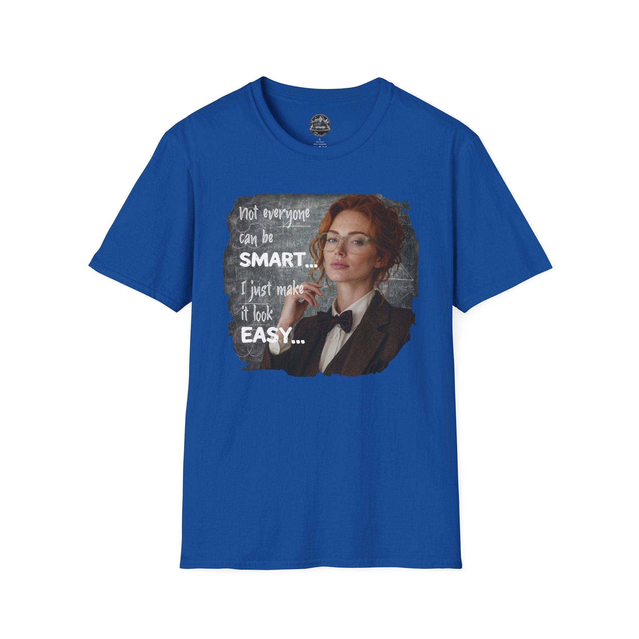T-Shirt — “Not Everyone Can Be Smart, I Just Make It Look Easy” Graphic Tee