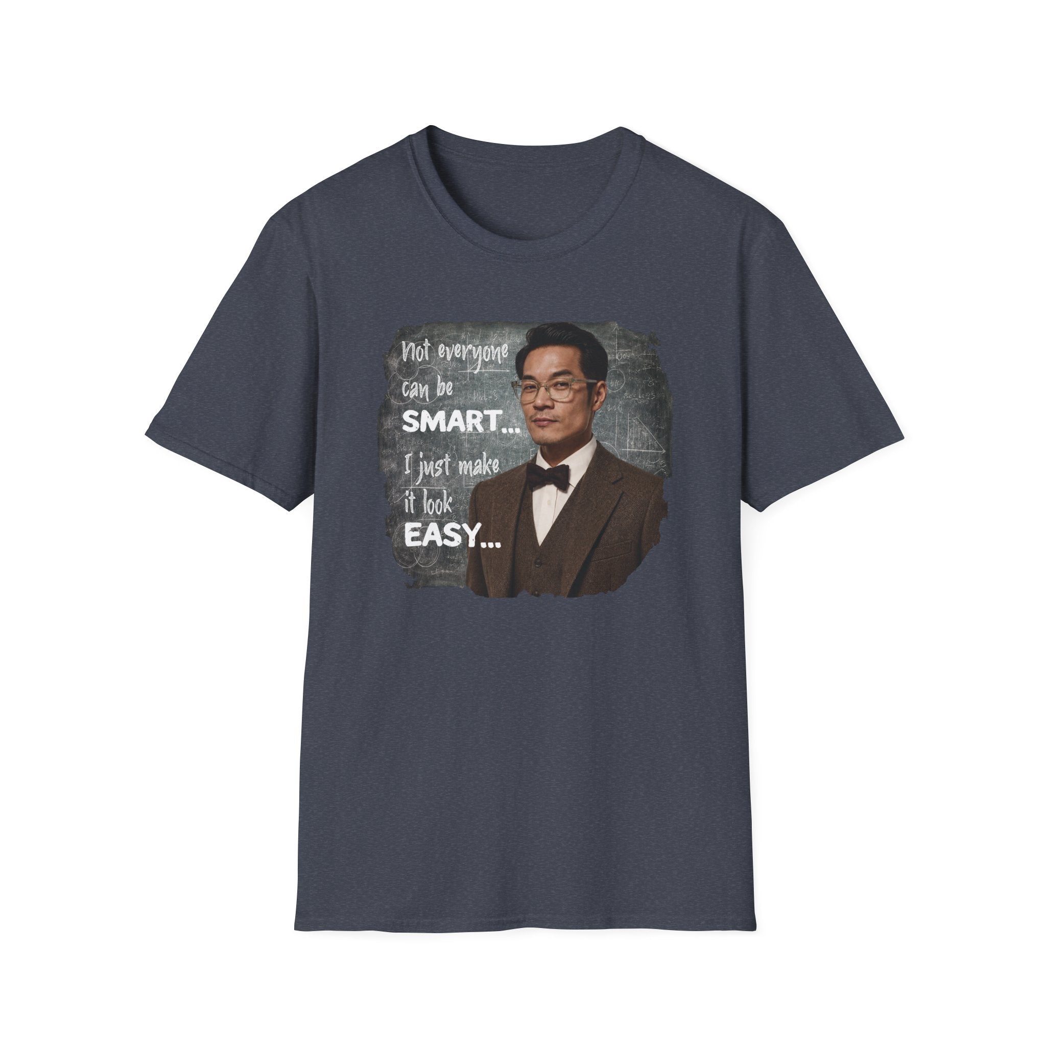 Funny 'Not Everyone Can Be Smart... I Just Make It Look Easy' T-Shirt — Asian Man Version
