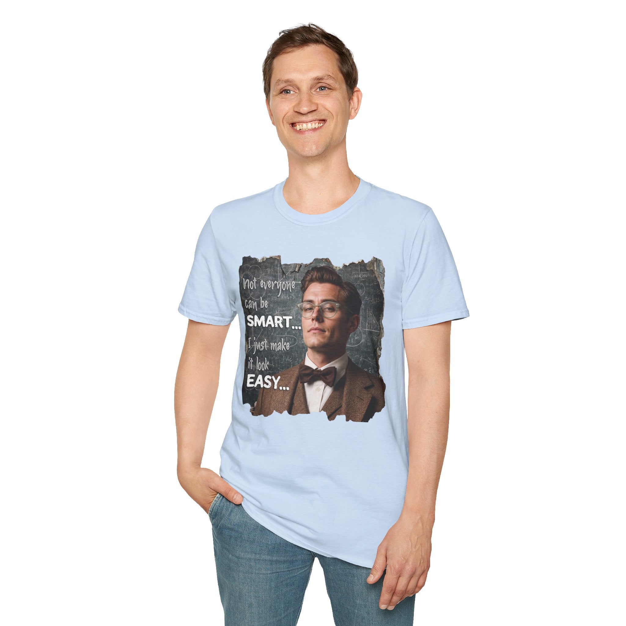"Not Everyone Can Be Smart… I Just Make It Look Easy" Shirt — Funny Scholarly Math Tee