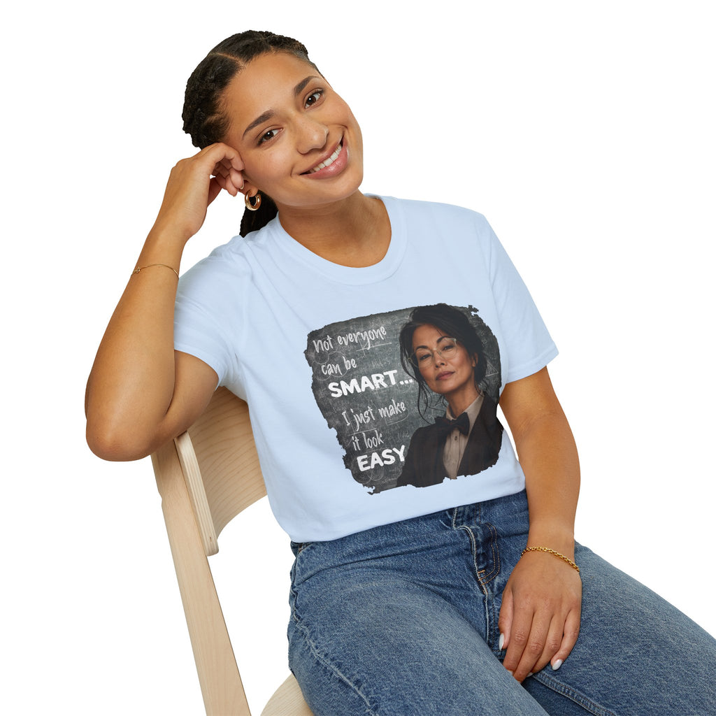 "Not Everyone Can Be Smart... I Just Make It Look Easy" Asian Woman T-Shirt