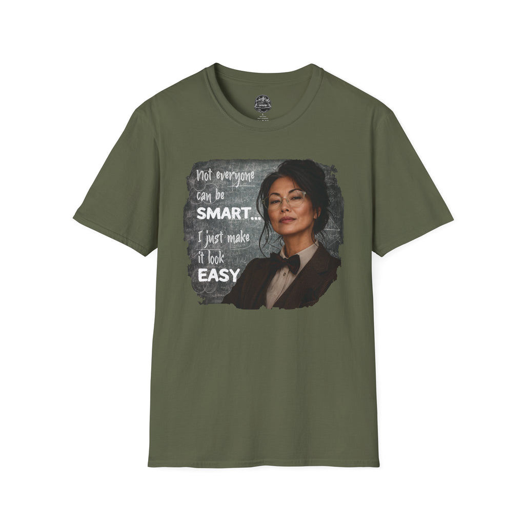 "Not Everyone Can Be Smart... I Just Make It Look Easy" Asian Woman T-Shirt