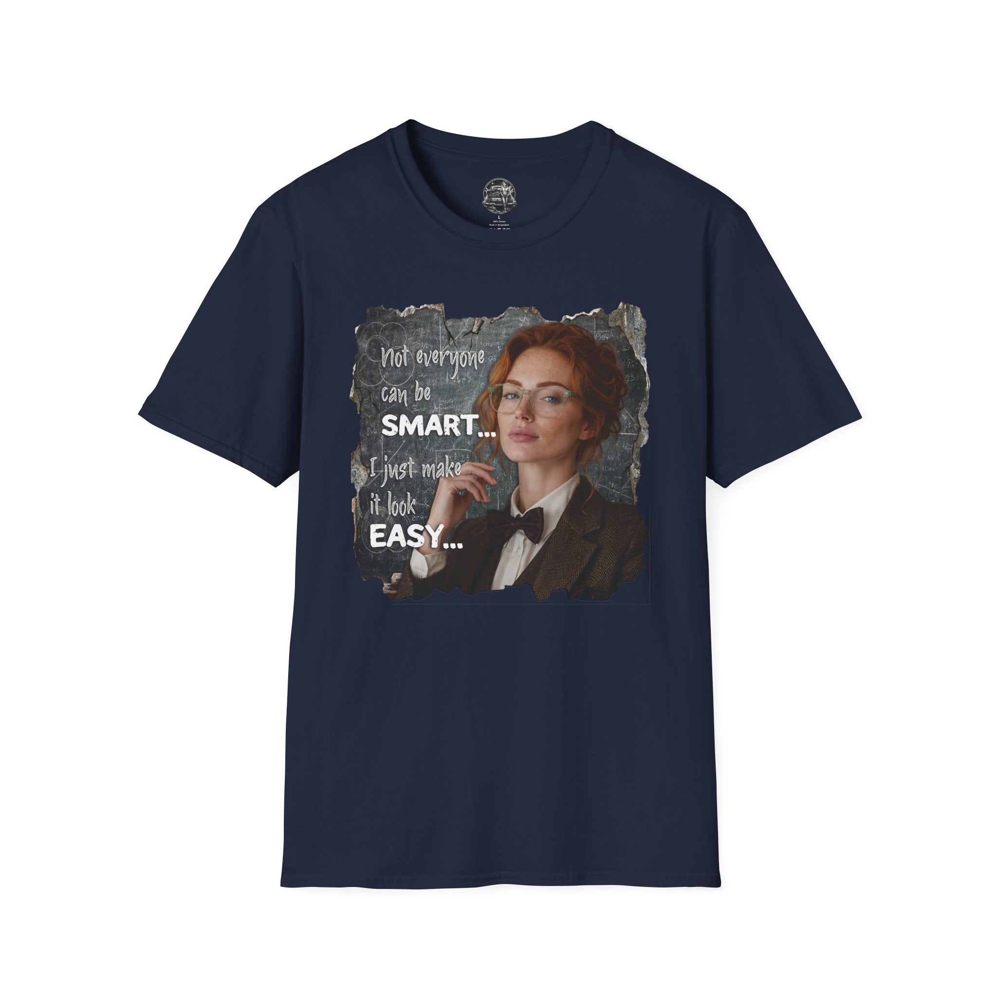 T-Shirt — “Not Everyone Can Be Smart, I Just Make It Look Easy” Graphic Tee