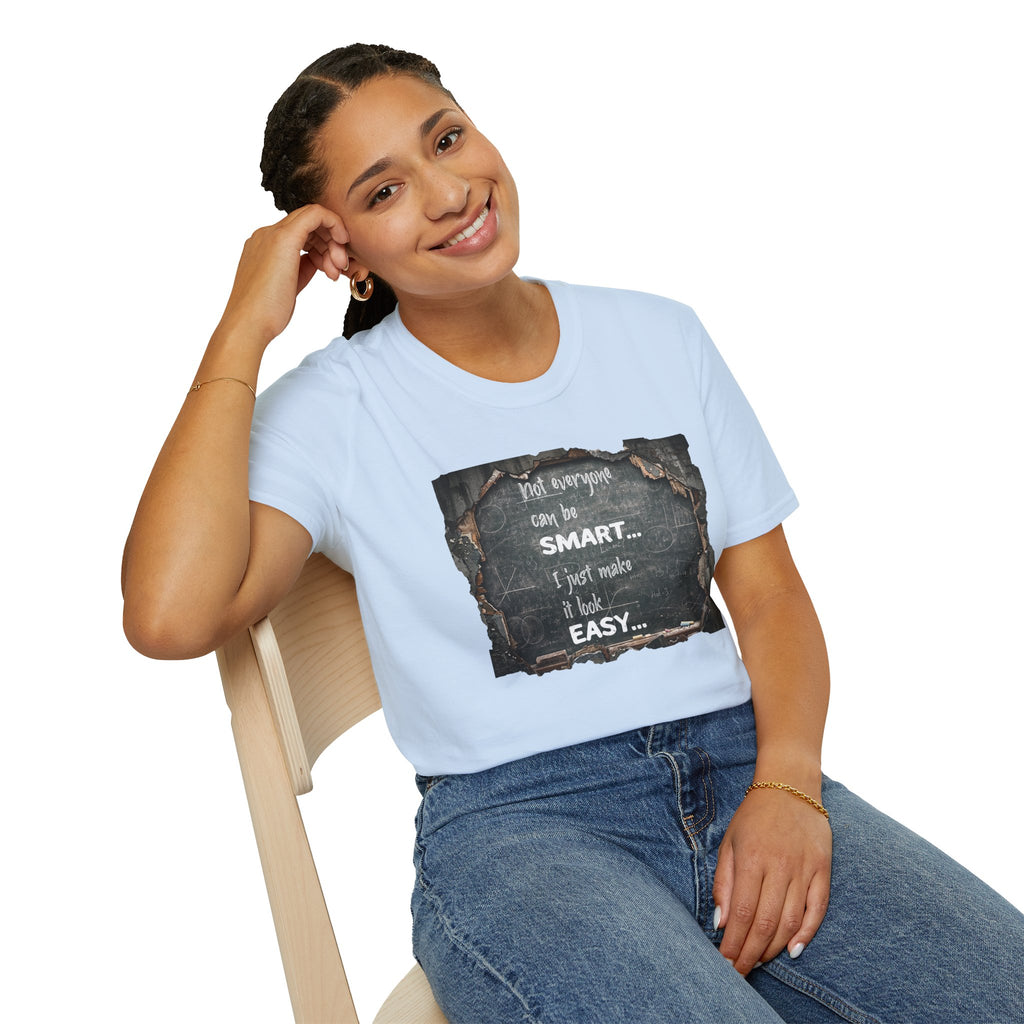 T-Shirt — "Not Everyone Can Be Smart... I Just Make It Look Easy" Vintage Chalkboard Graphic Tee