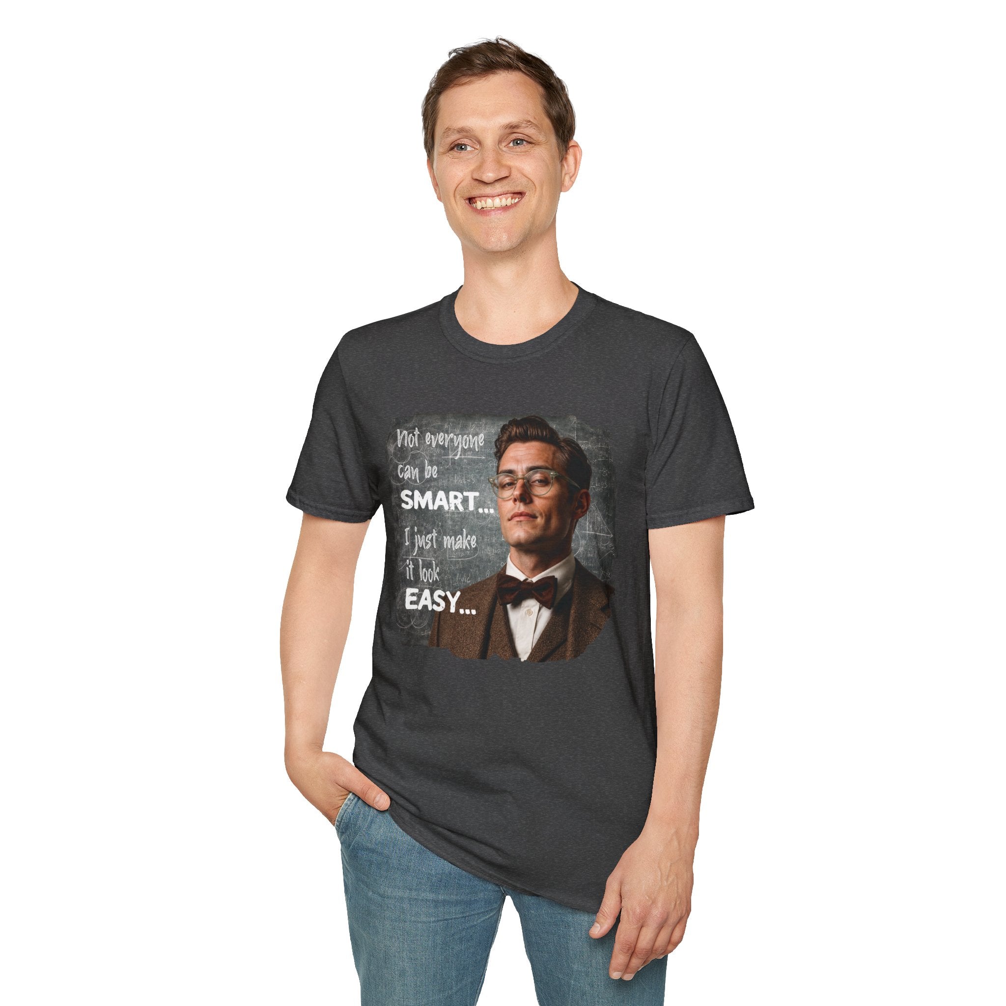 "Not Everyone Can Be Smart… I Just Make It Look Easy" Shirt — Funny Scholarly Math Tee