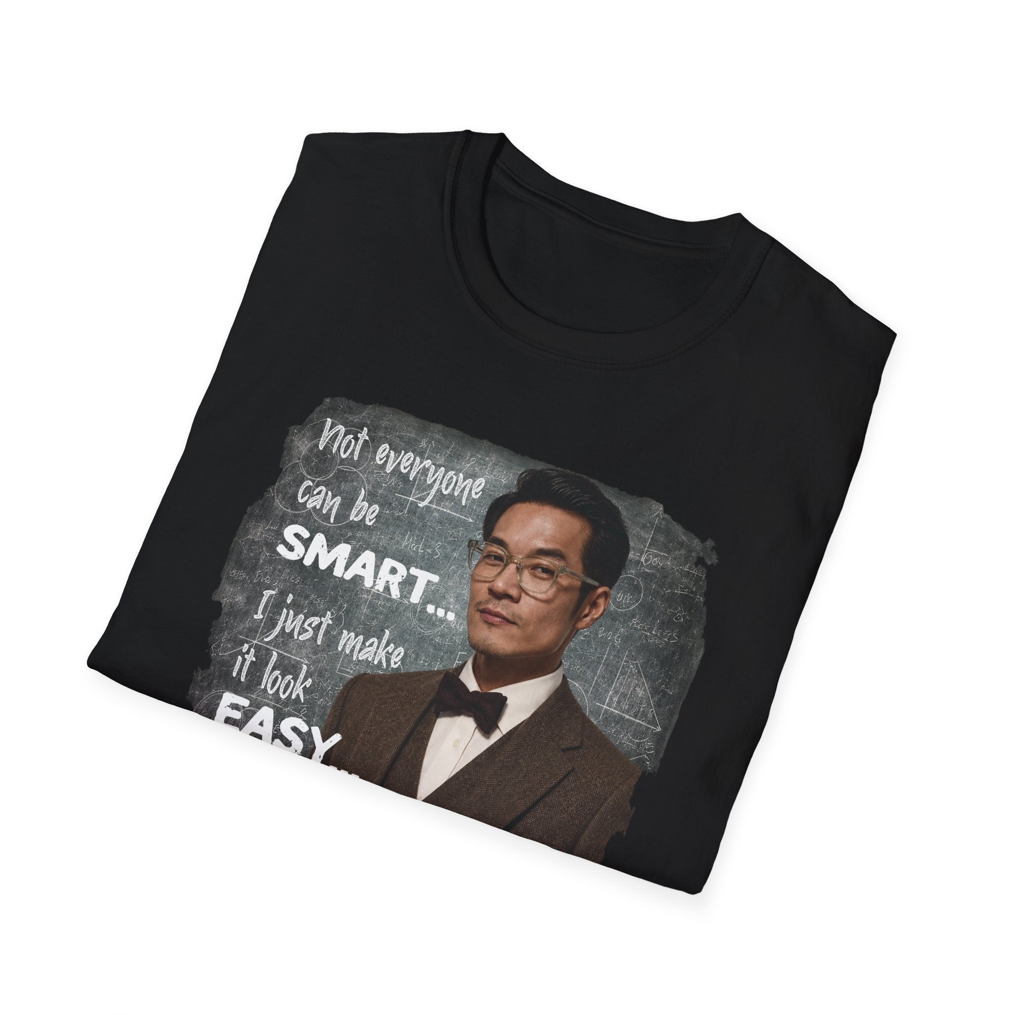 Funny 'Not Everyone Can Be Smart... I Just Make It Look Easy' T-Shirt — Asian Man Version