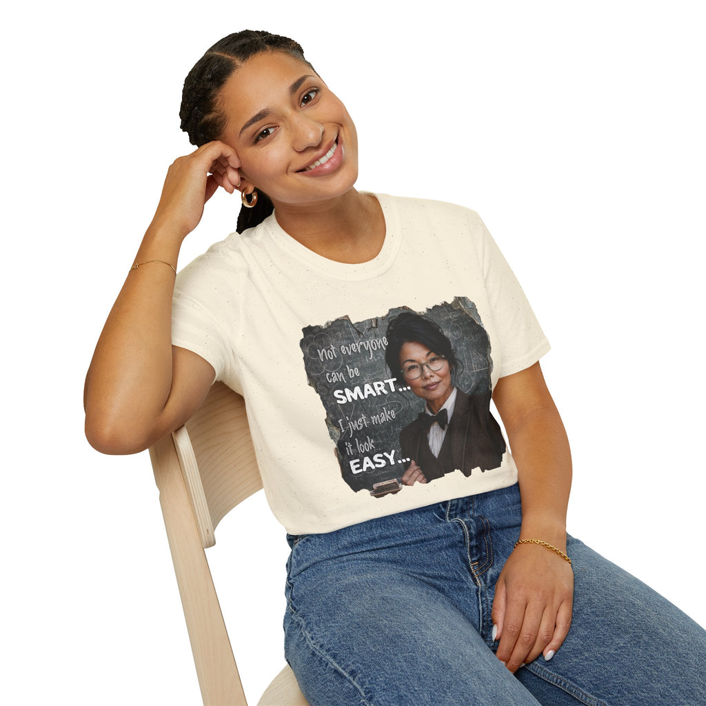 "Not Everyone Can Be Smart... I Just Make It Look Easy" Asian Woman T-Shirt