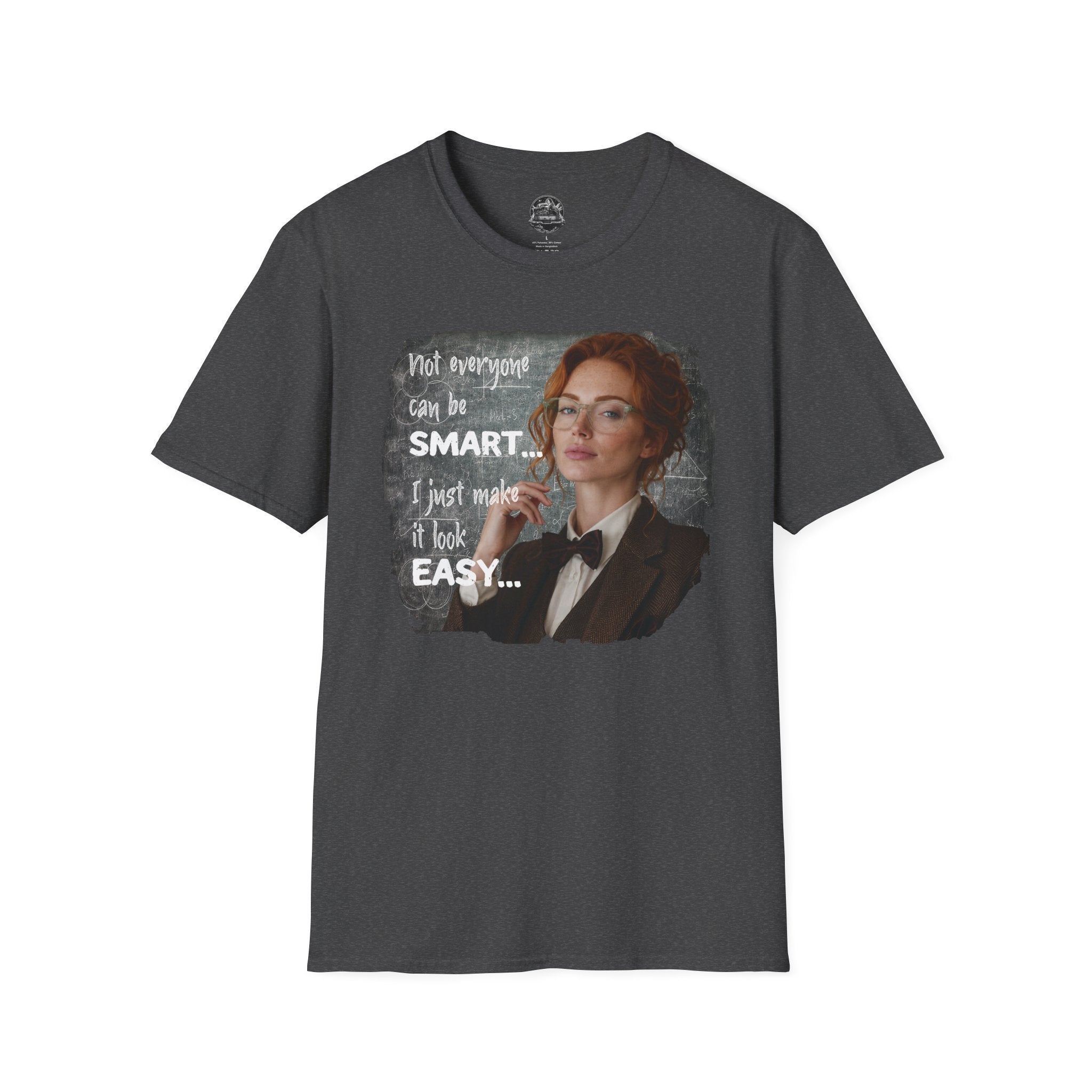 T-Shirt — “Not Everyone Can Be Smart, I Just Make It Look Easy” Graphic Tee