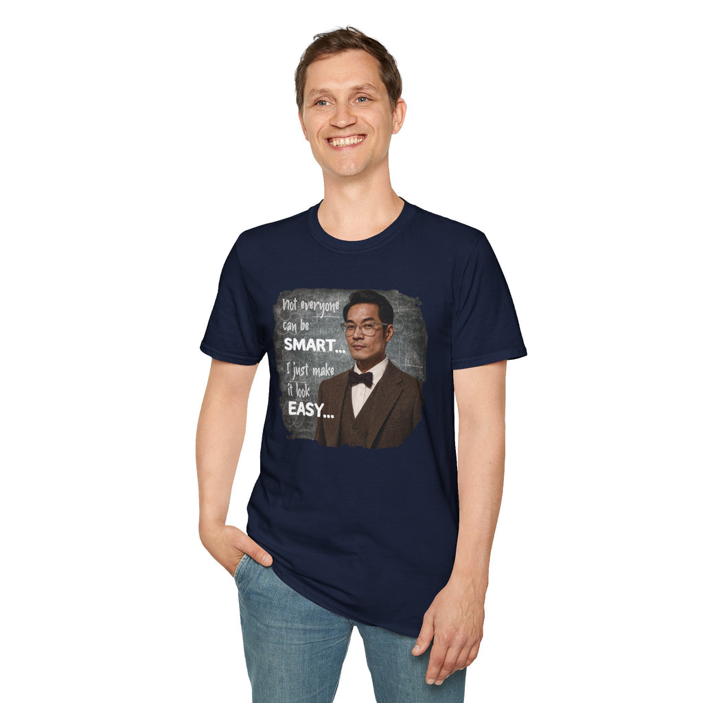 Funny 'Not Everyone Can Be Smart... I Just Make It Look Easy' T-Shirt — Asian Man Version
