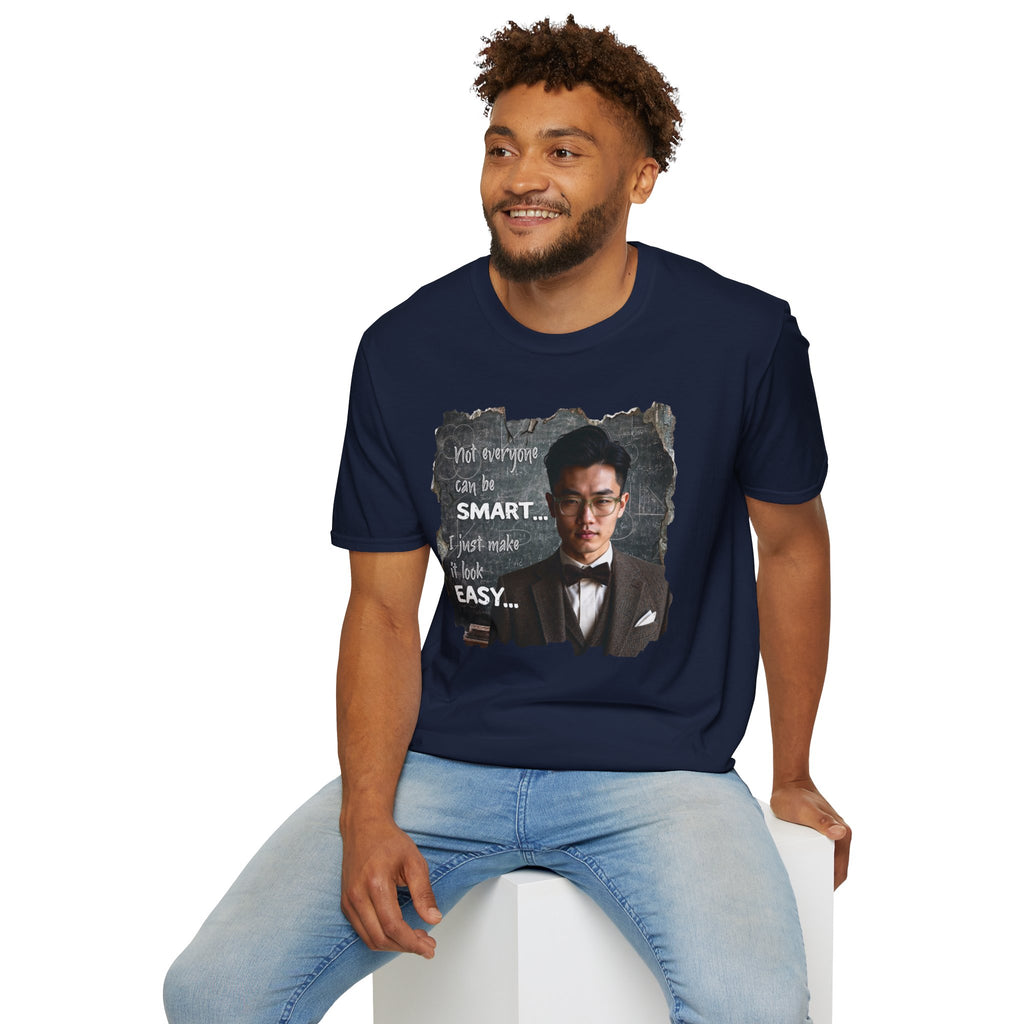 Funny 'Not Everyone Can Be Smart... I Just Make It Look Easy' T-Shirt — Asian Man Version