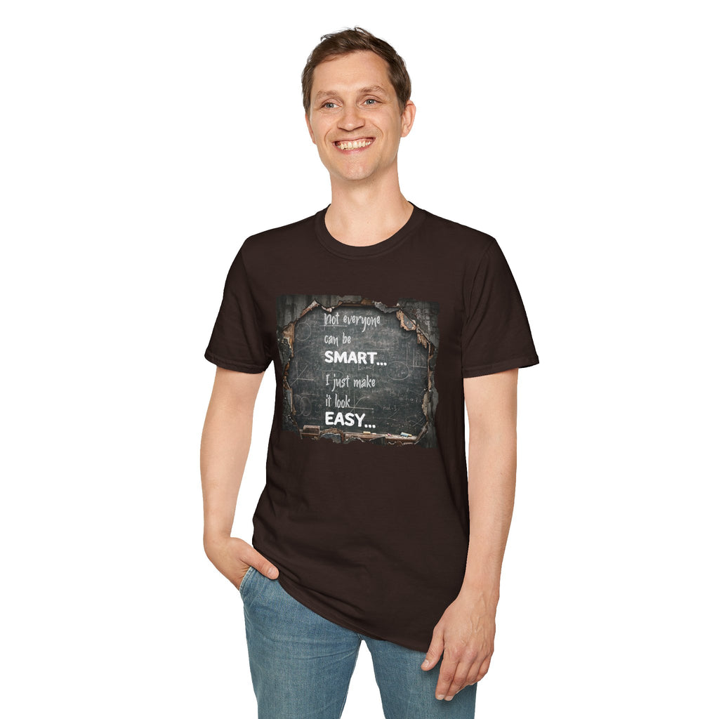 T-Shirt — "Not Everyone Can Be Smart... I Just Make It Look Easy" Vintage Chalkboard Graphic Tee