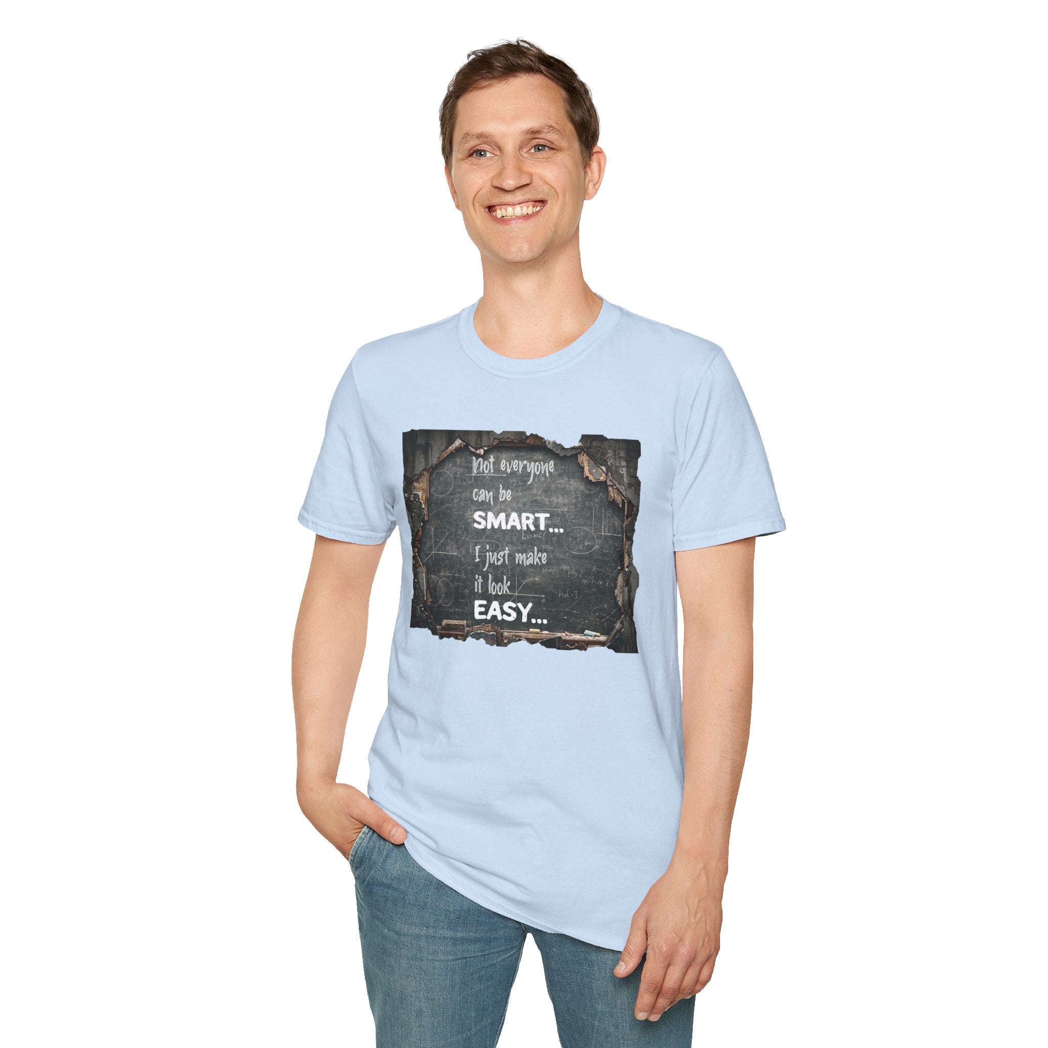 T-Shirt — "Not Everyone Can Be Smart... I Just Make It Look Easy" Vintage Chalkboard Graphic Tee