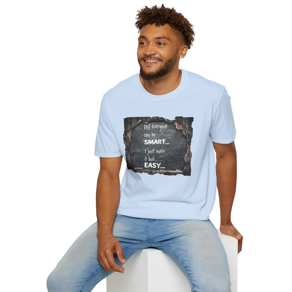 T-Shirt — "Not Everyone Can Be Smart... I Just Make It Look Easy" Vintage Chalkboard Graphic Tee