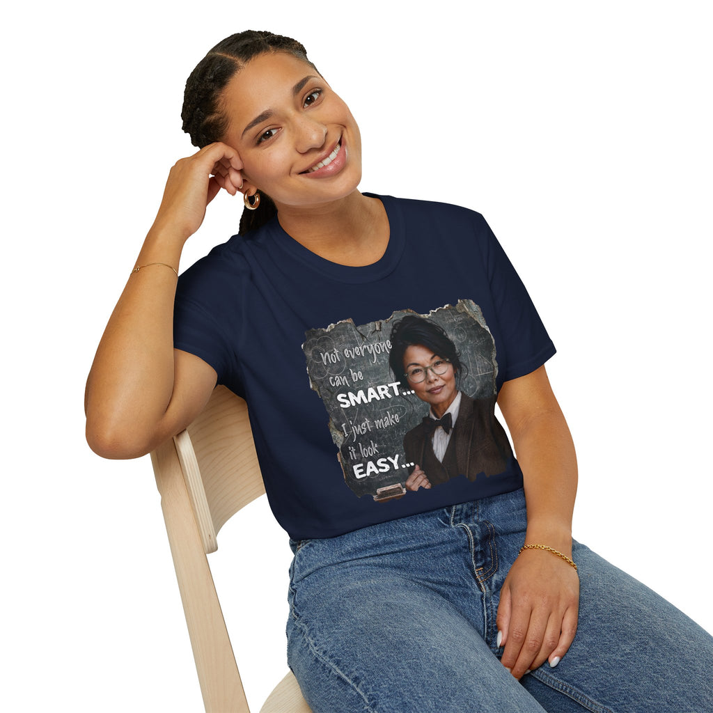 "Not Everyone Can Be Smart... I Just Make It Look Easy" Asian Woman T-Shirt