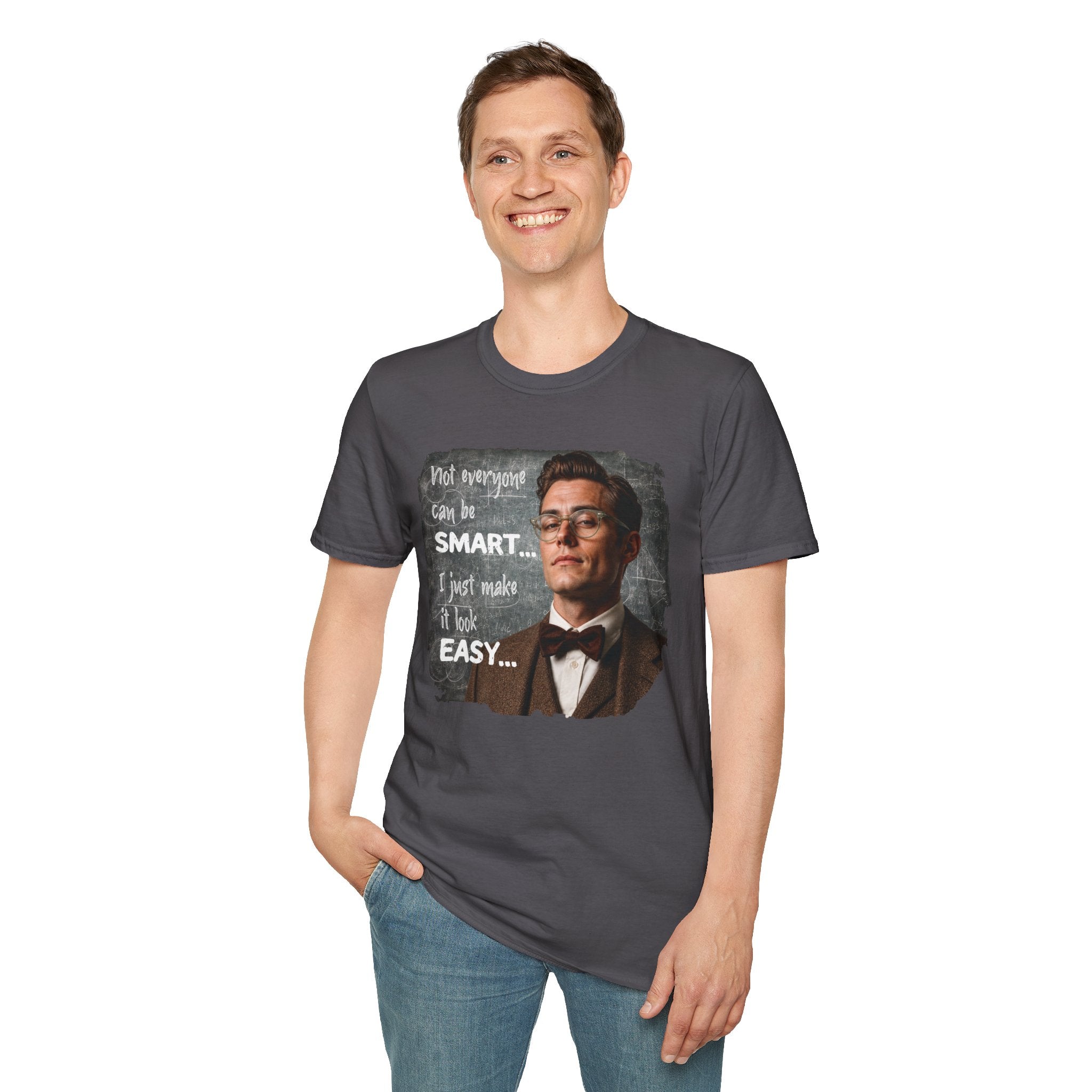 "Not Everyone Can Be Smart… I Just Make It Look Easy" Shirt — Funny Scholarly Math Tee