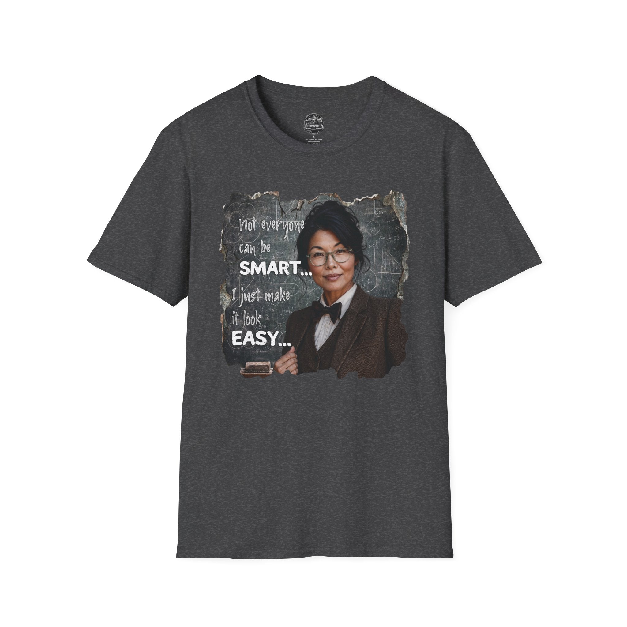 "Not Everyone Can Be Smart... I Just Make It Look Easy" Asian Woman T-Shirt