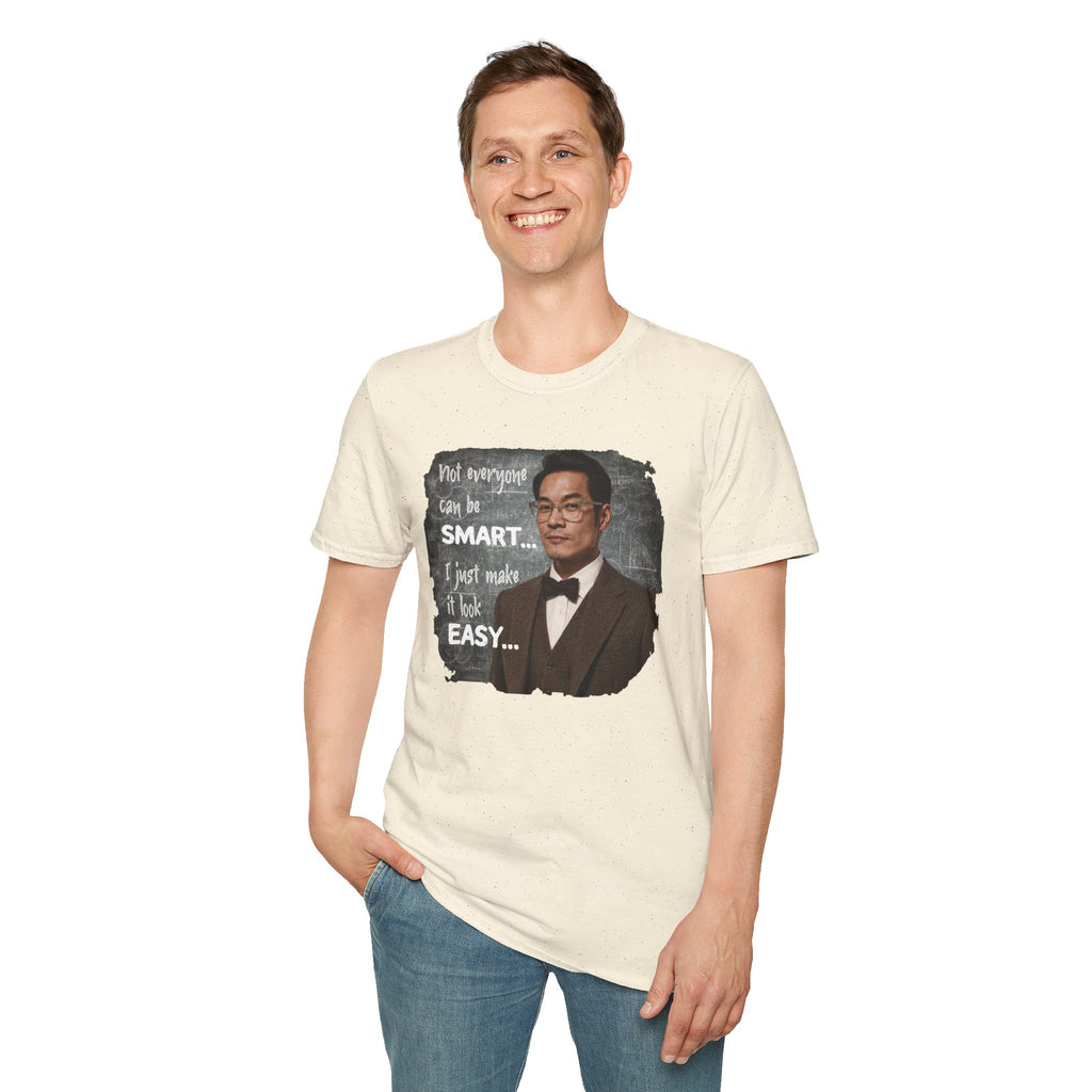 Funny 'Not Everyone Can Be Smart... I Just Make It Look Easy' T-Shirt — Asian Man Version