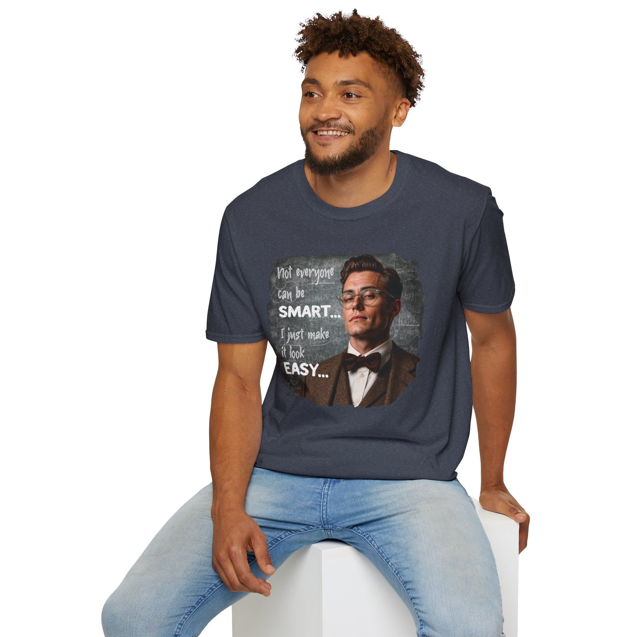 "Not Everyone Can Be Smart… I Just Make It Look Easy" Shirt — Funny Scholarly Math Tee