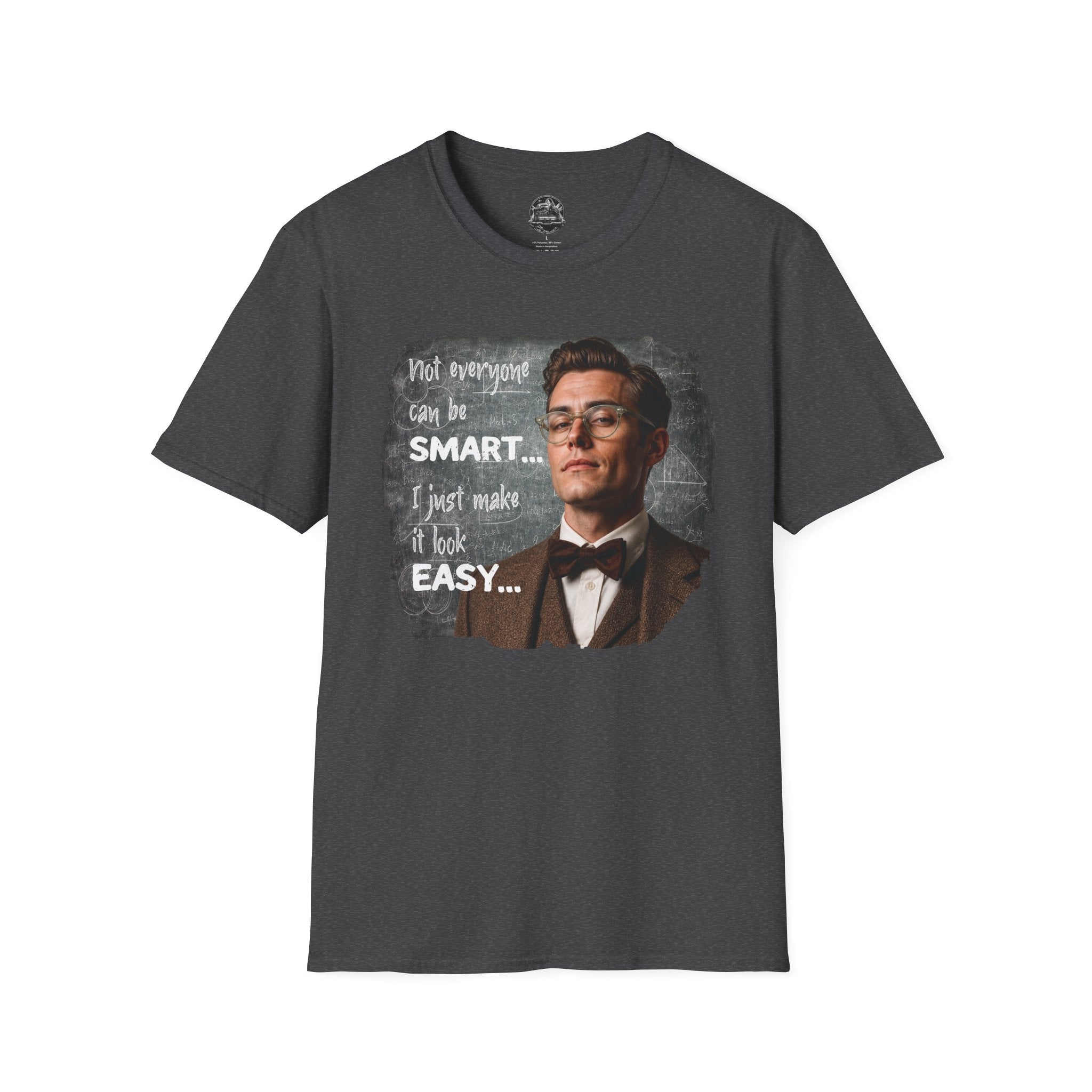 "Not Everyone Can Be Smart… I Just Make It Look Easy" Shirt — Funny Scholarly Math Tee