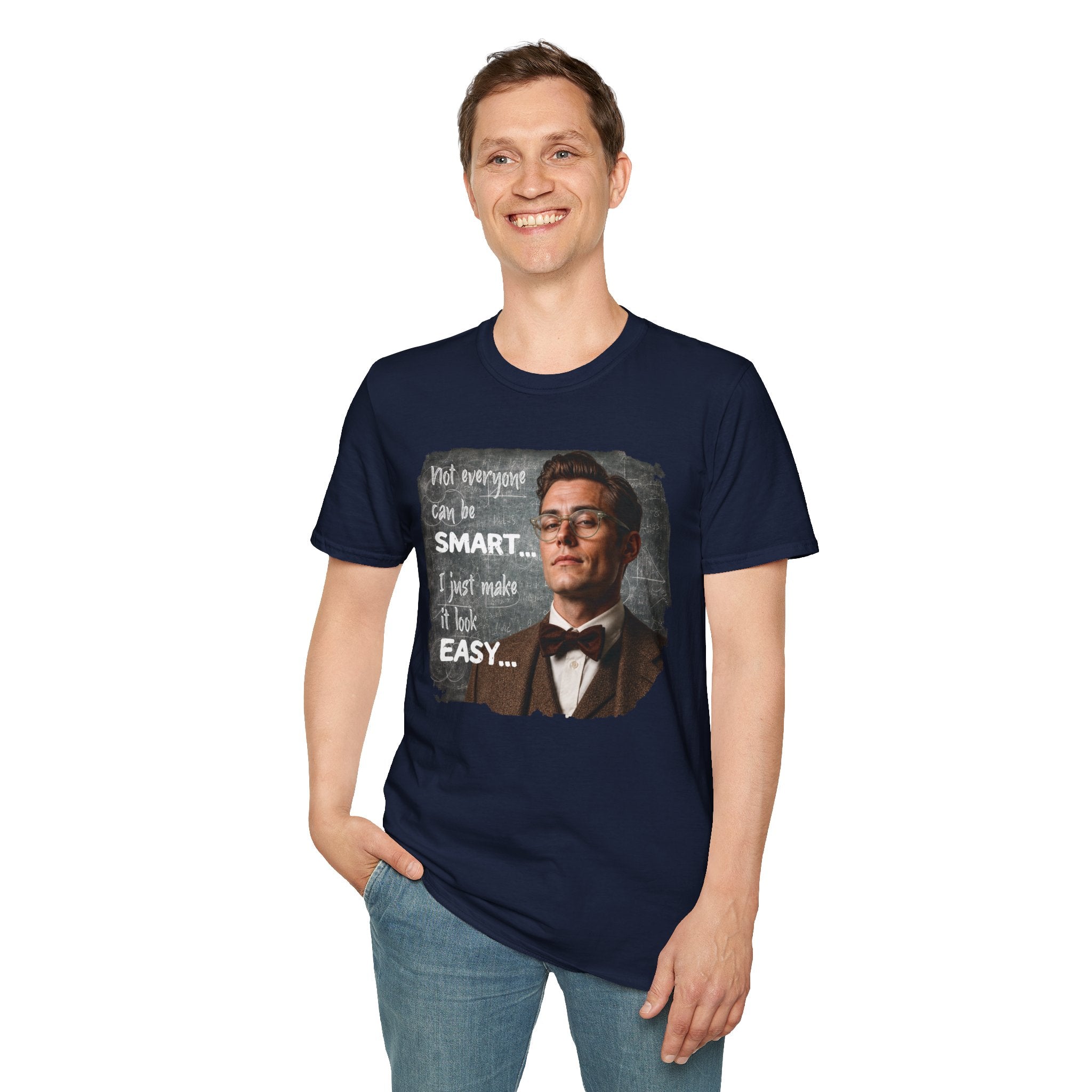 "Not Everyone Can Be Smart… I Just Make It Look Easy" Shirt — Funny Scholarly Math Tee