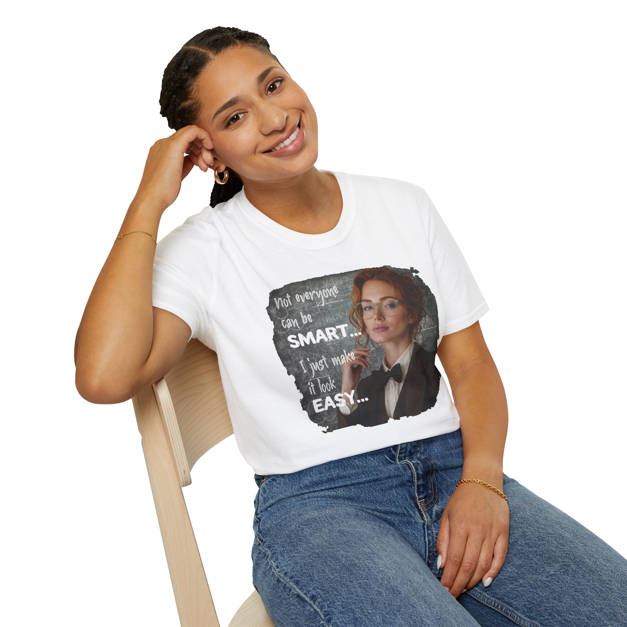 T-Shirt — “Not Everyone Can Be Smart, I Just Make It Look Easy” Graphic Tee