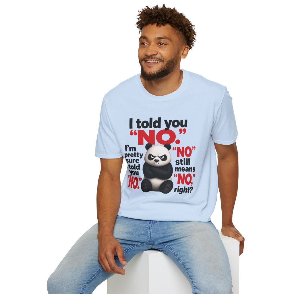 Funny Panda "I Told You No" T-Shirt