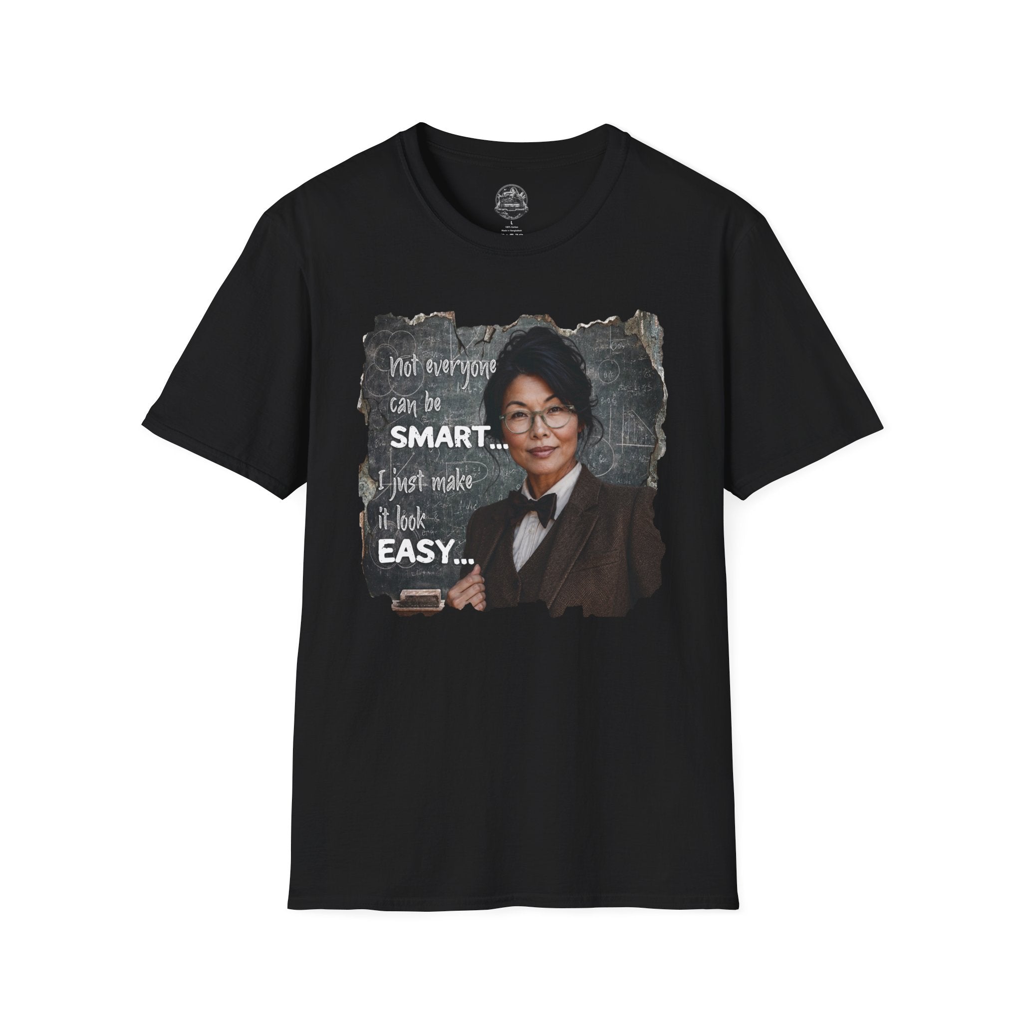 "Not Everyone Can Be Smart... I Just Make It Look Easy" Asian Woman T-Shirt