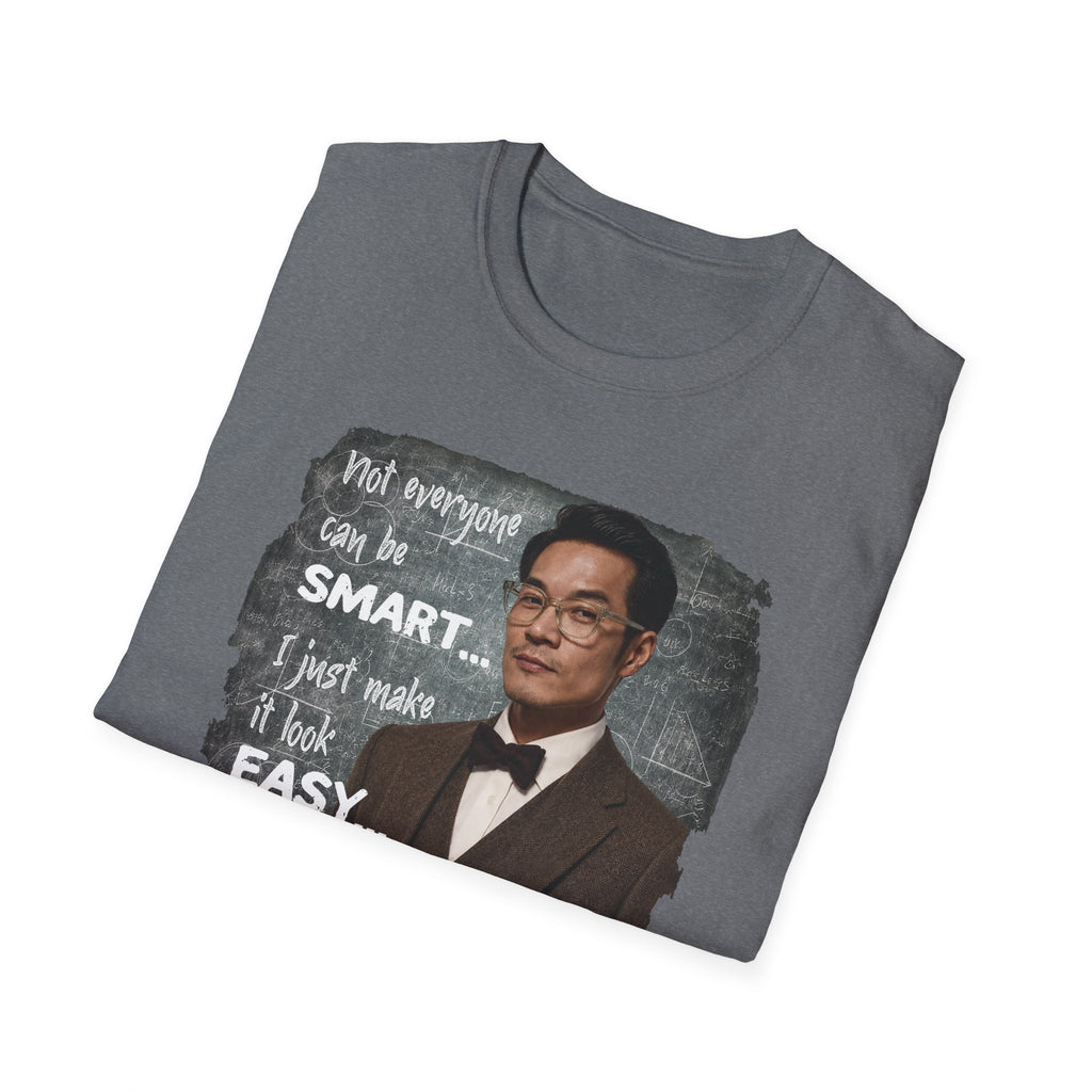 Funny 'Not Everyone Can Be Smart... I Just Make It Look Easy' T-Shirt — Asian Man Version