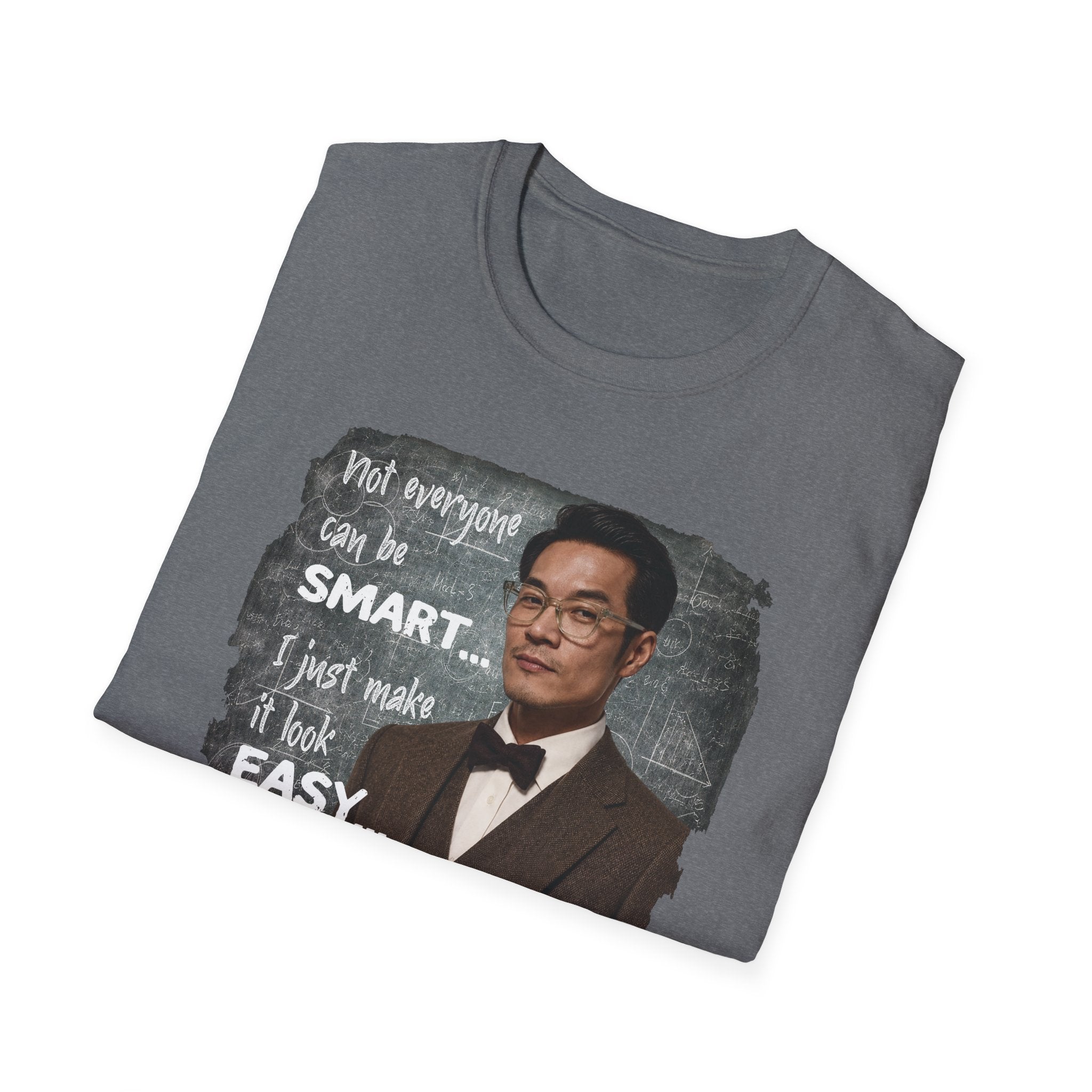 Funny 'Not Everyone Can Be Smart... I Just Make It Look Easy' T-Shirt — Asian Man Version