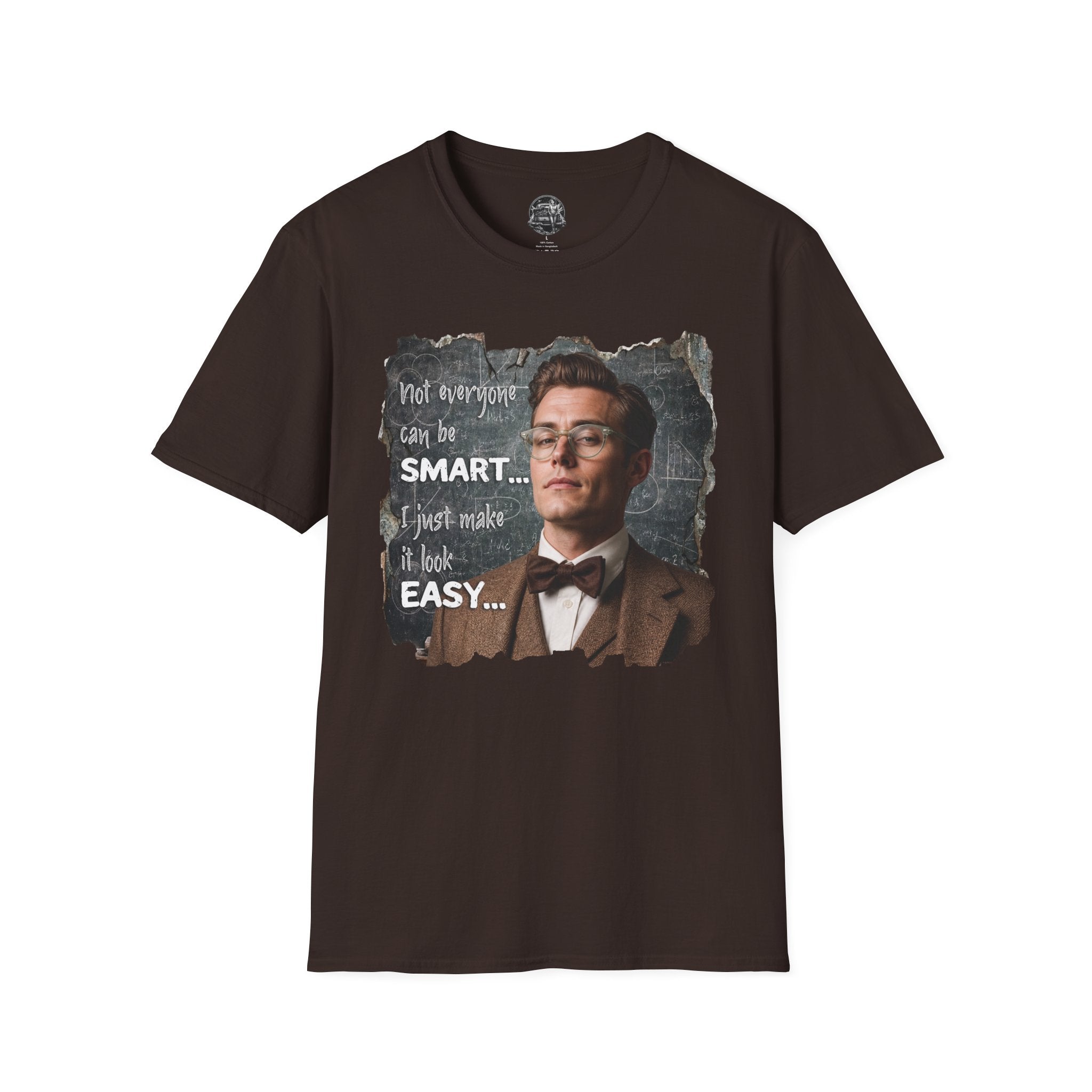 "Not Everyone Can Be Smart… I Just Make It Look Easy" Shirt — Funny Scholarly Math Tee