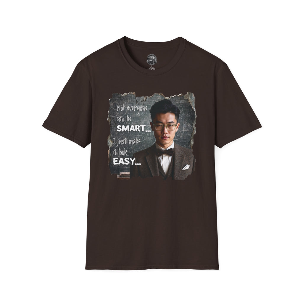 Funny 'Not Everyone Can Be Smart... I Just Make It Look Easy' T-Shirt — Asian Man Version