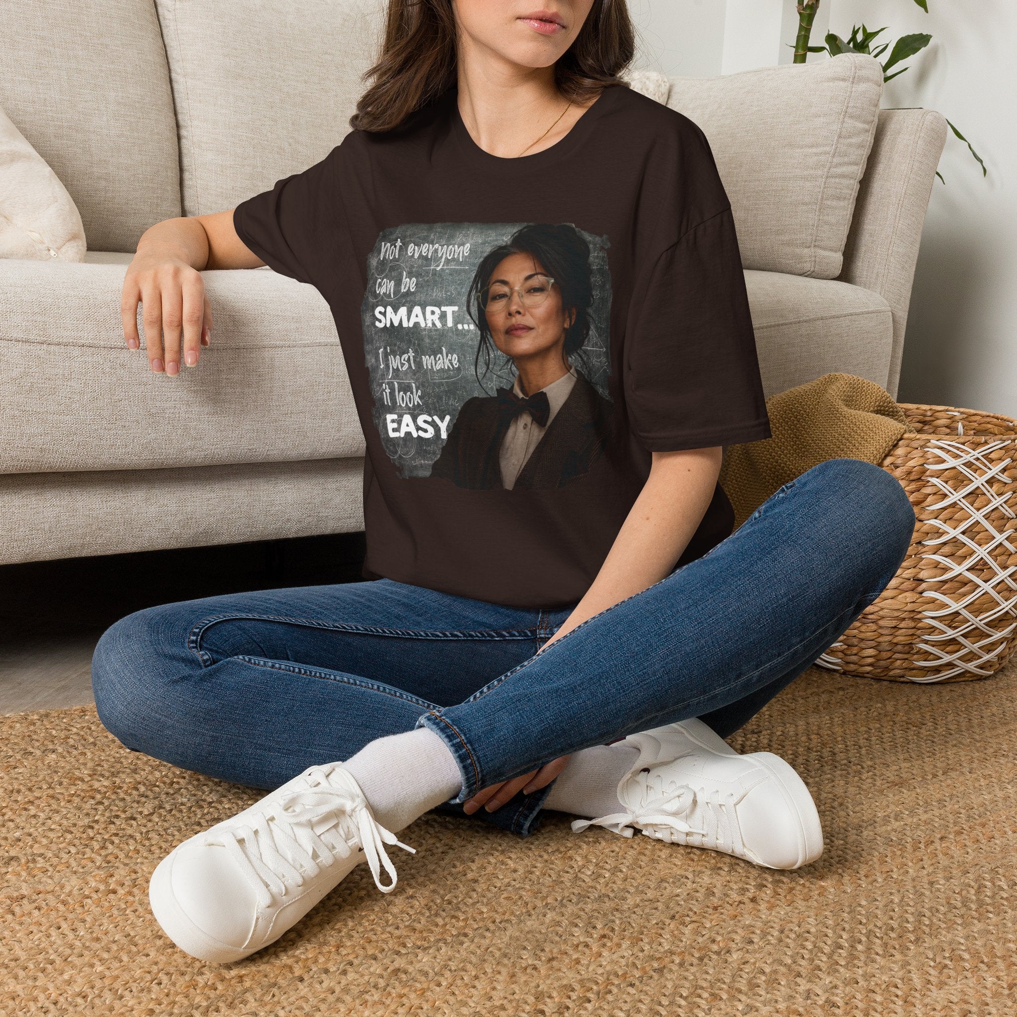 "Not Everyone Can Be Smart... I Just Make It Look Easy" Asian Woman T-Shirt