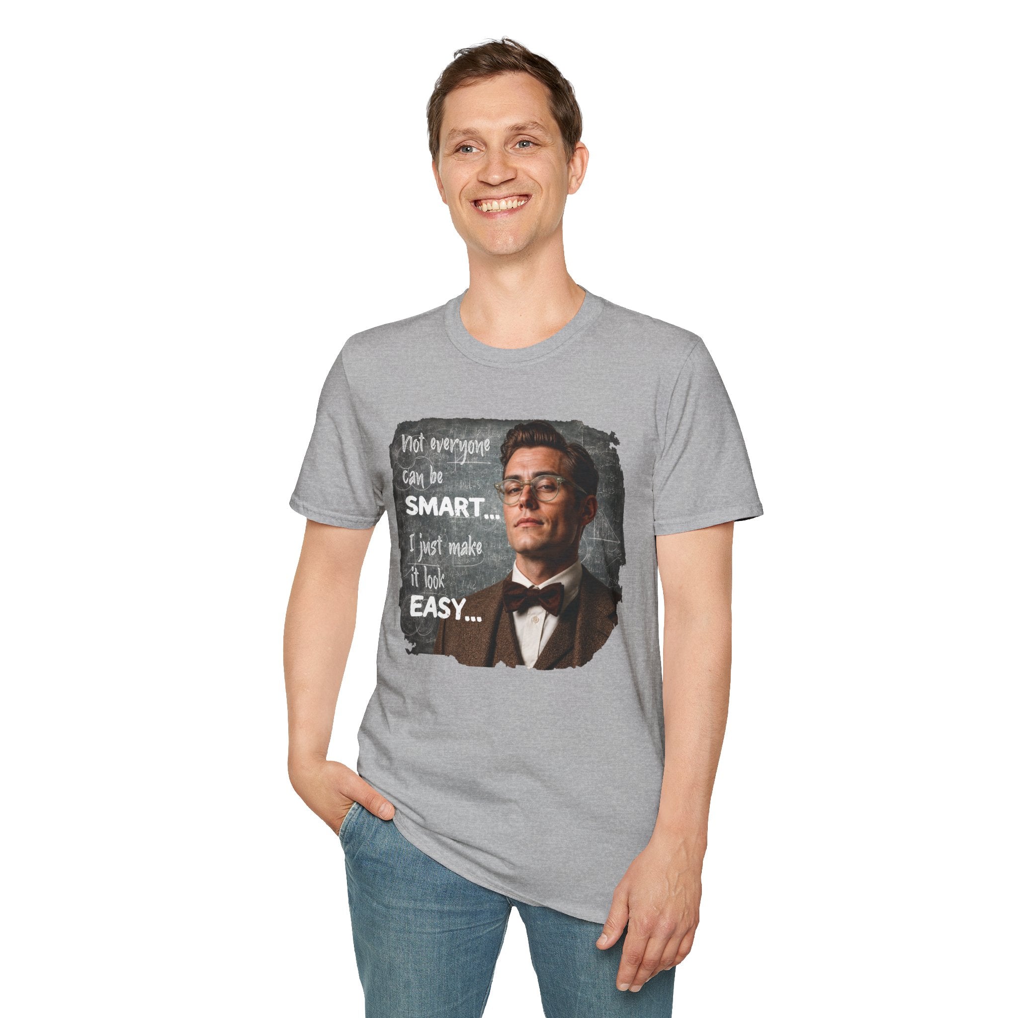 "Not Everyone Can Be Smart… I Just Make It Look Easy" Shirt — Funny Scholarly Math Tee