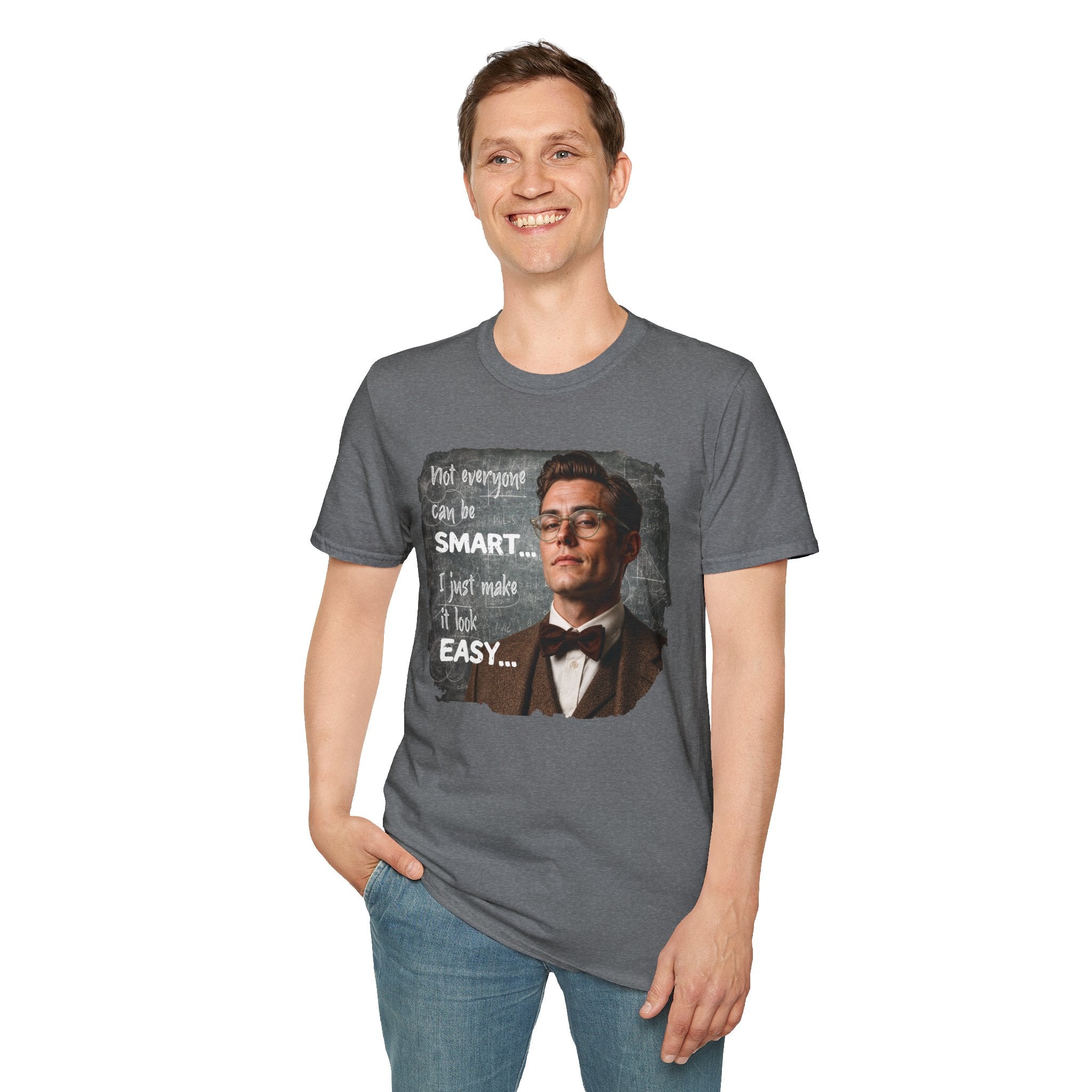 "Not Everyone Can Be Smart… I Just Make It Look Easy" Shirt — Funny Scholarly Math Tee