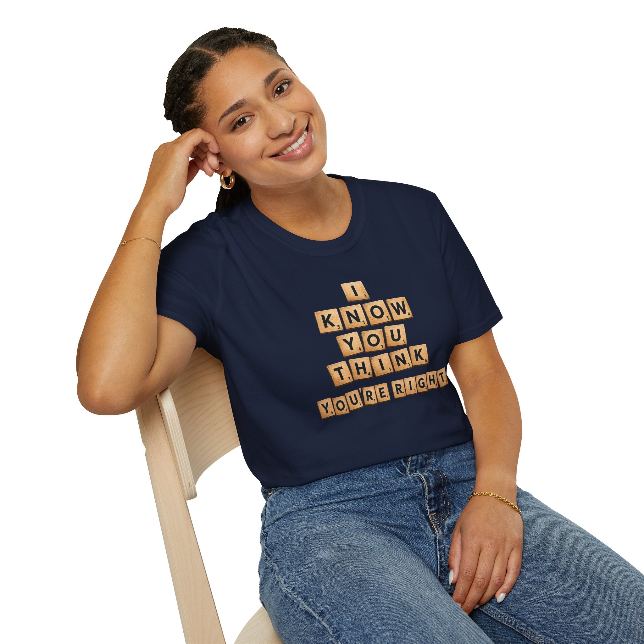 Scrabble Tiles "I Know You Think You're Right" T-Shirt