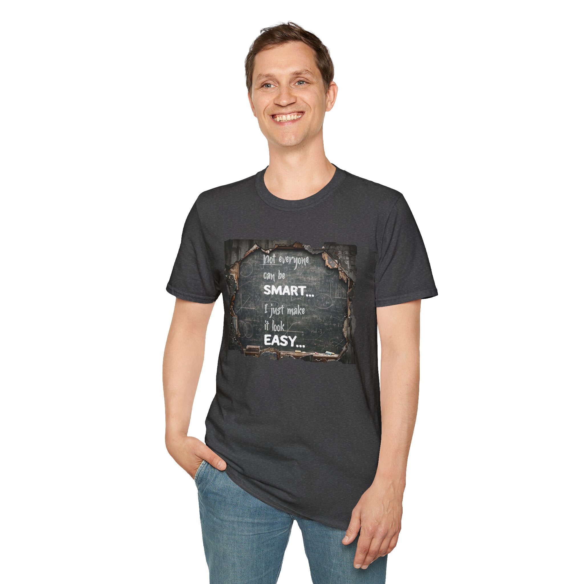 T-Shirt — "Not Everyone Can Be Smart... I Just Make It Look Easy" Vintage Chalkboard Graphic Tee