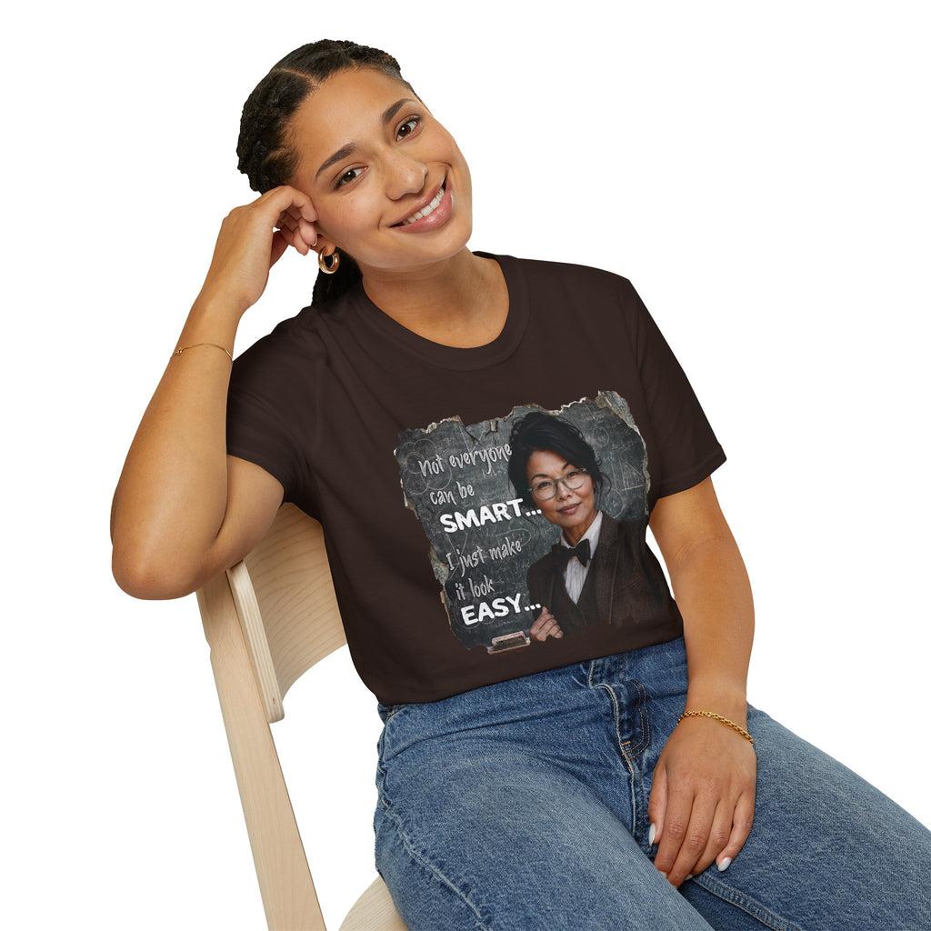 "Not Everyone Can Be Smart... I Just Make It Look Easy" Asian Woman T-Shirt